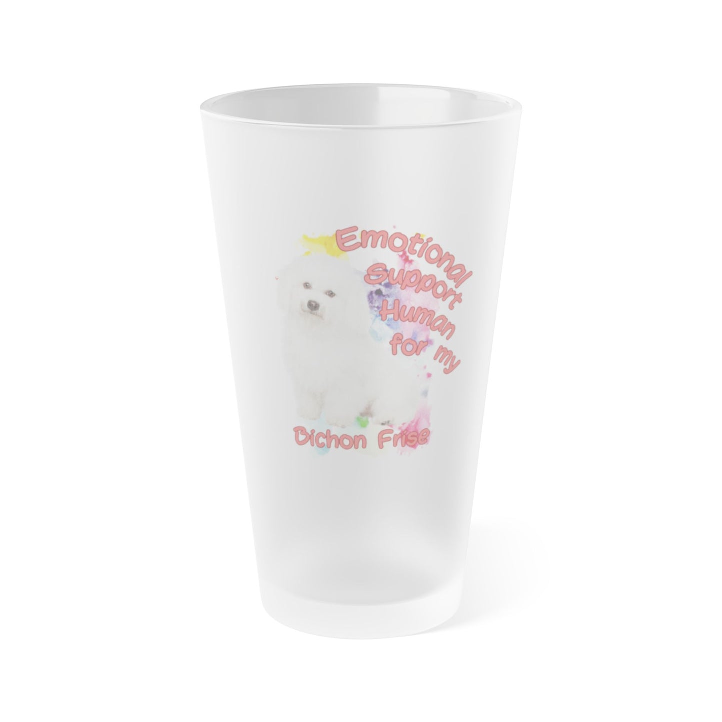 Emotional Support Human for my Bichon Frise Frosted Pint Glass