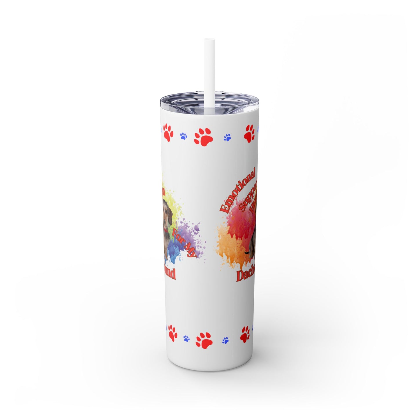 Emotional Support Human for my Dachshund, wire haired, Skinny Tumbler