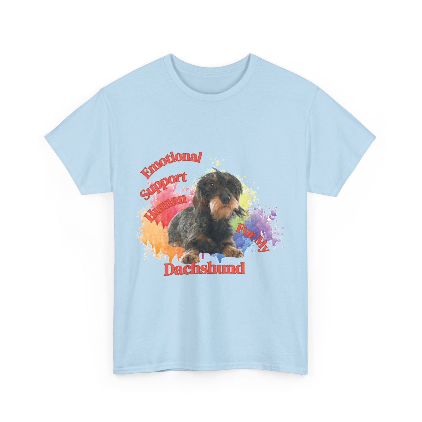 Emotional Support Human for my Dachshund wire haired tshirt