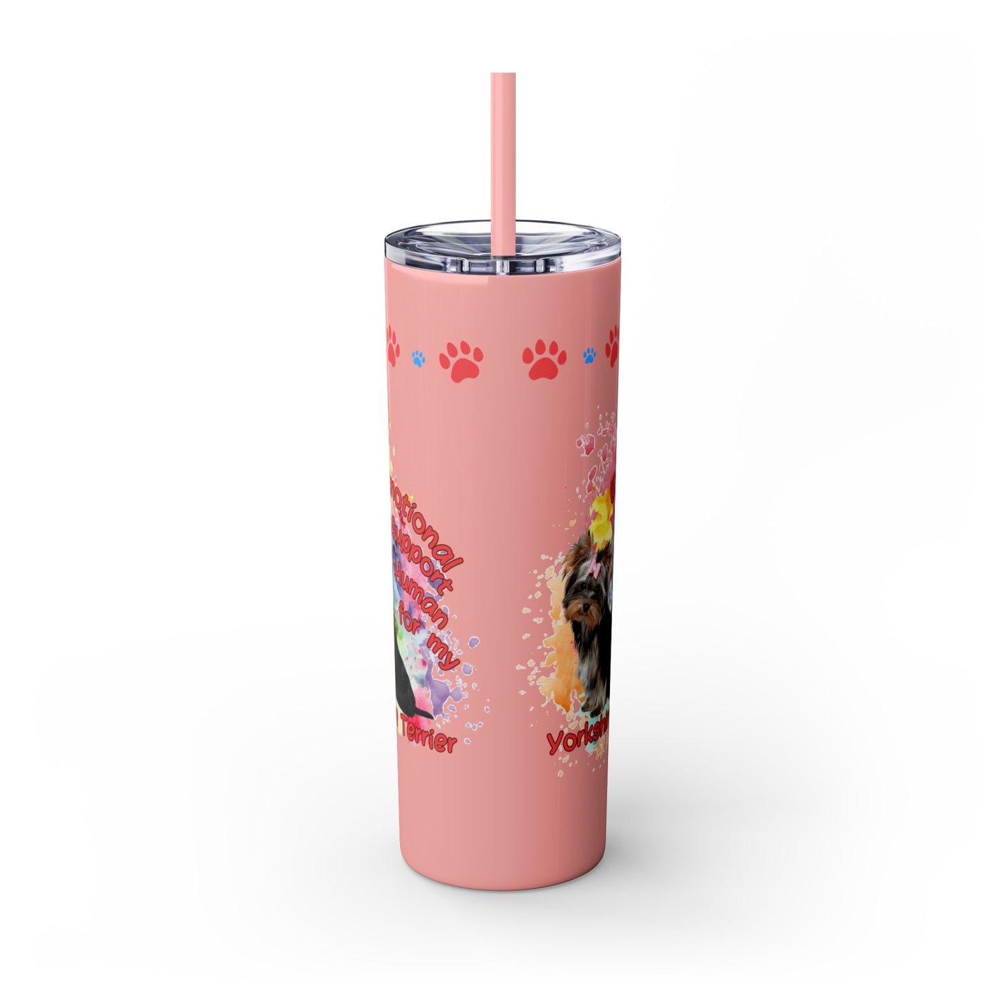 Emotional Support for my Yorkshire Terrier Skinny Tumbler, Pet lover Gift, Vibrant Canine Art