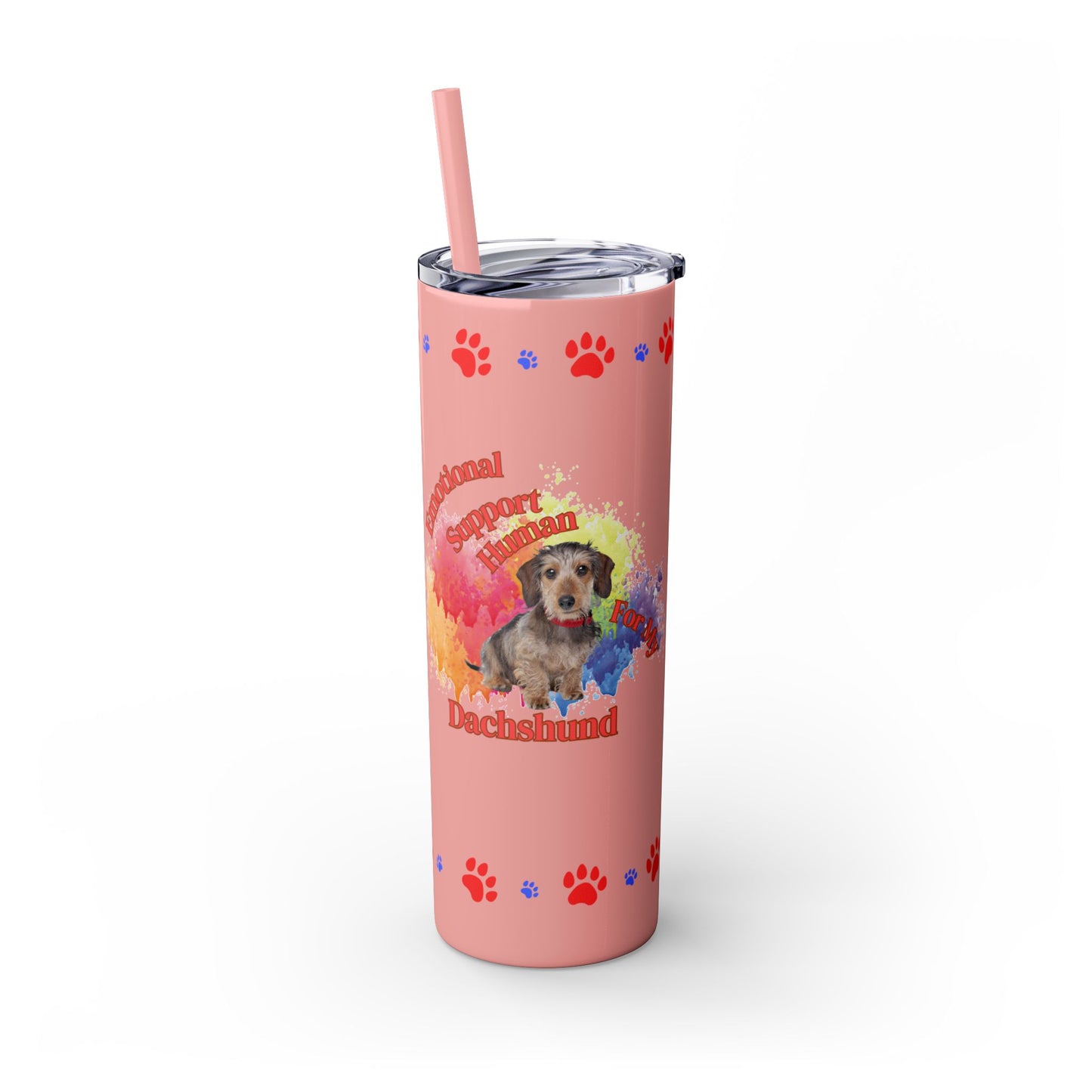 Emotional Support Human for my Dachshund, wire haired, Skinny Tumbler