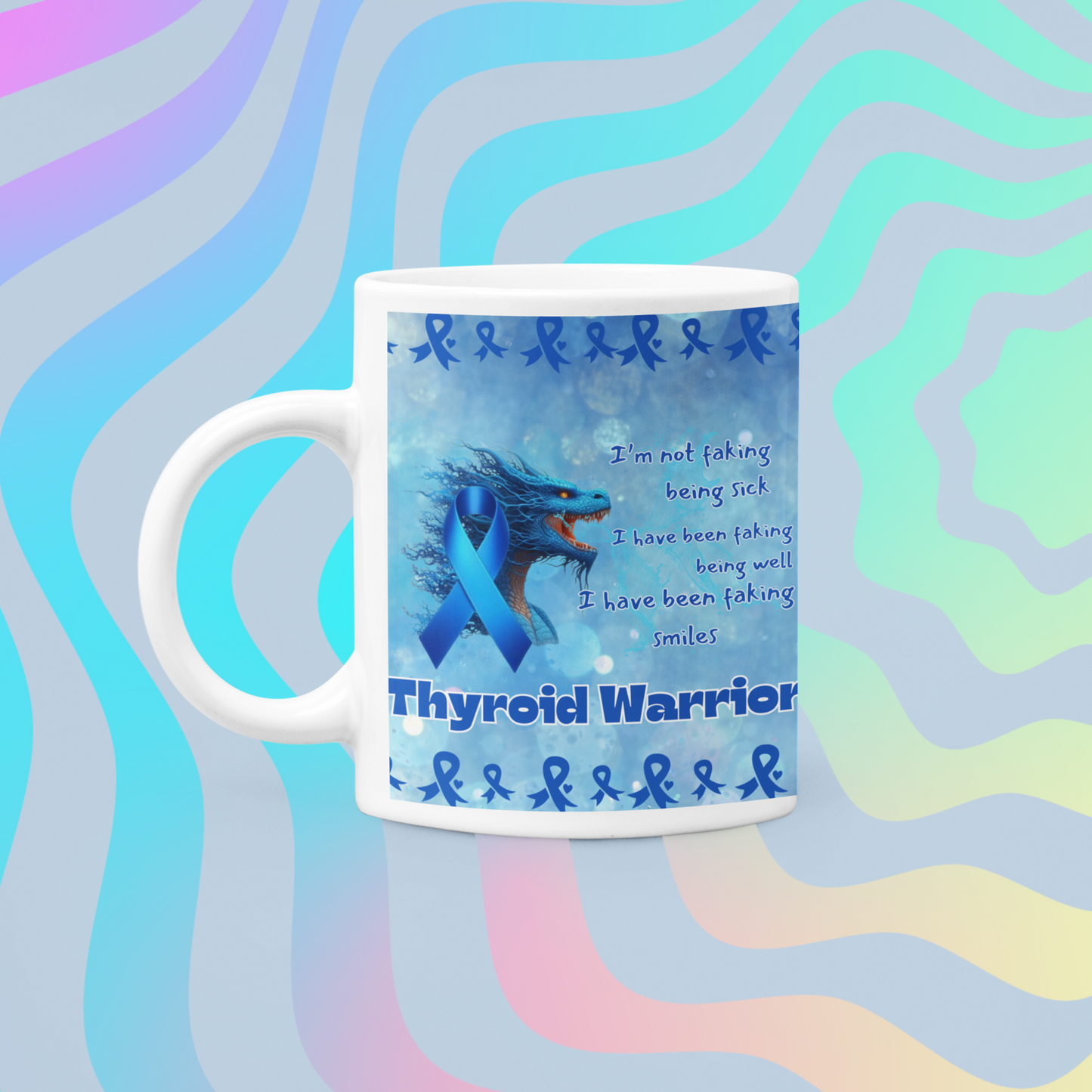 Thyroid Warrior- thyroid Faking being well- Thyroid Awareness Ceramic Mug 11oz
