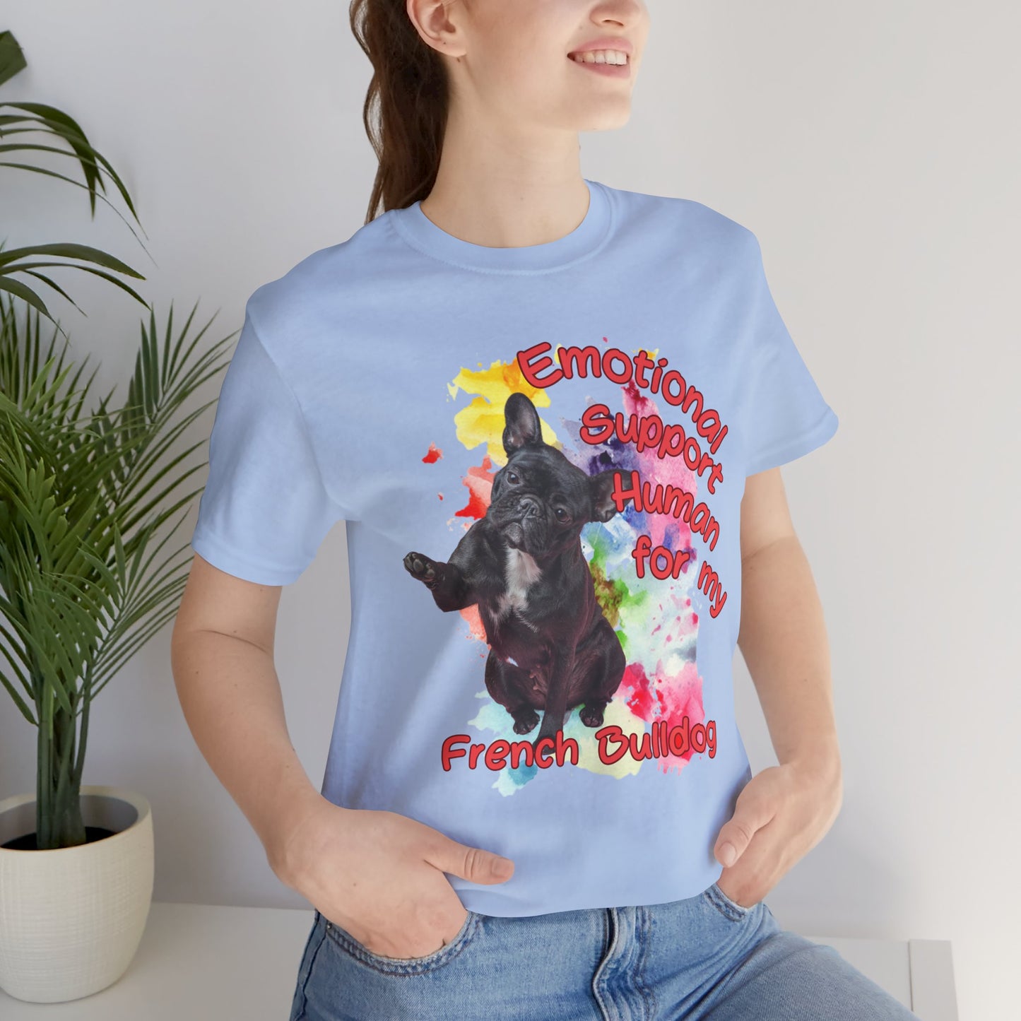 Emotional Support Human French Bulldog T-Shirt - Unisex Jersey Tee
