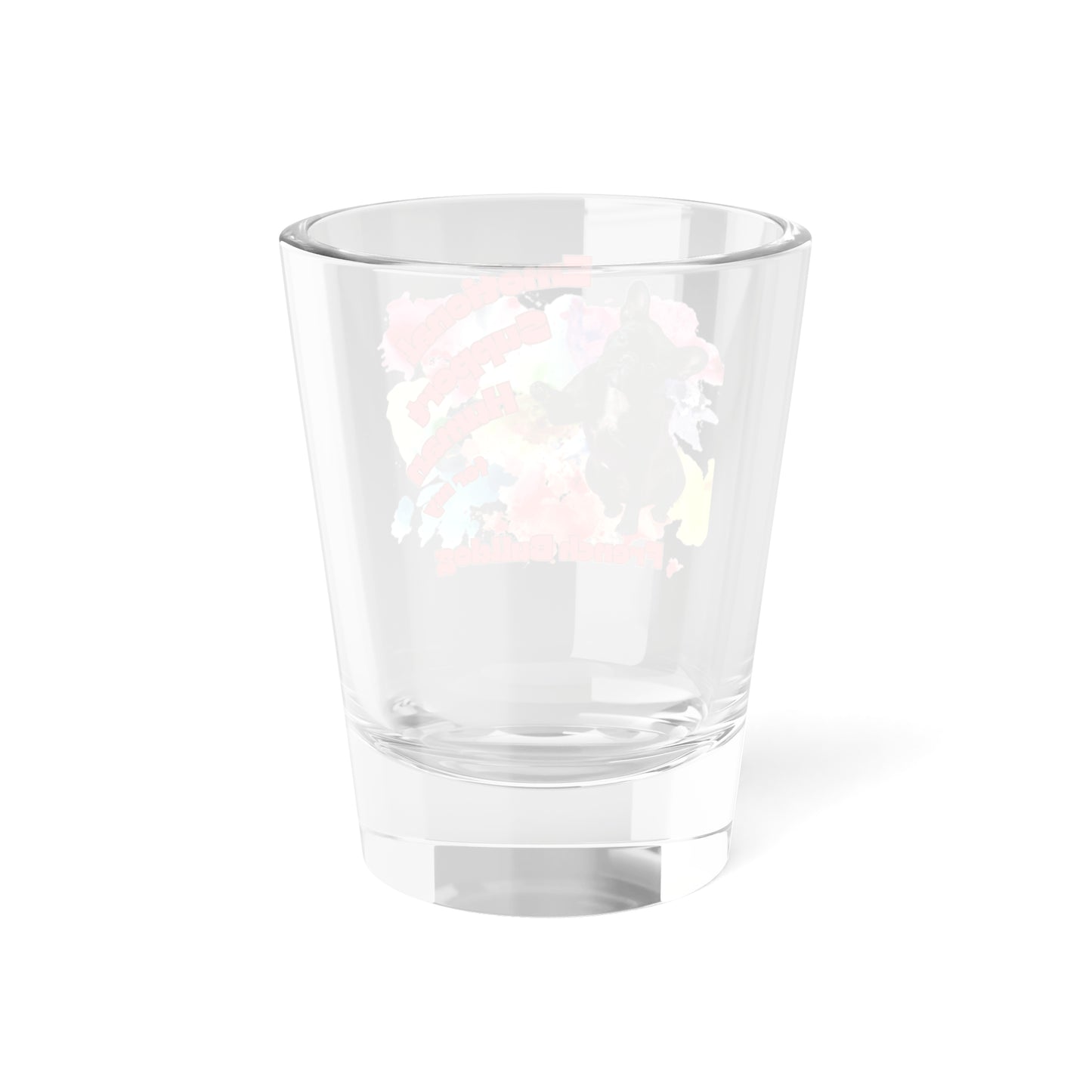 Emotional Support Human for my French Bulldog Shot Glass