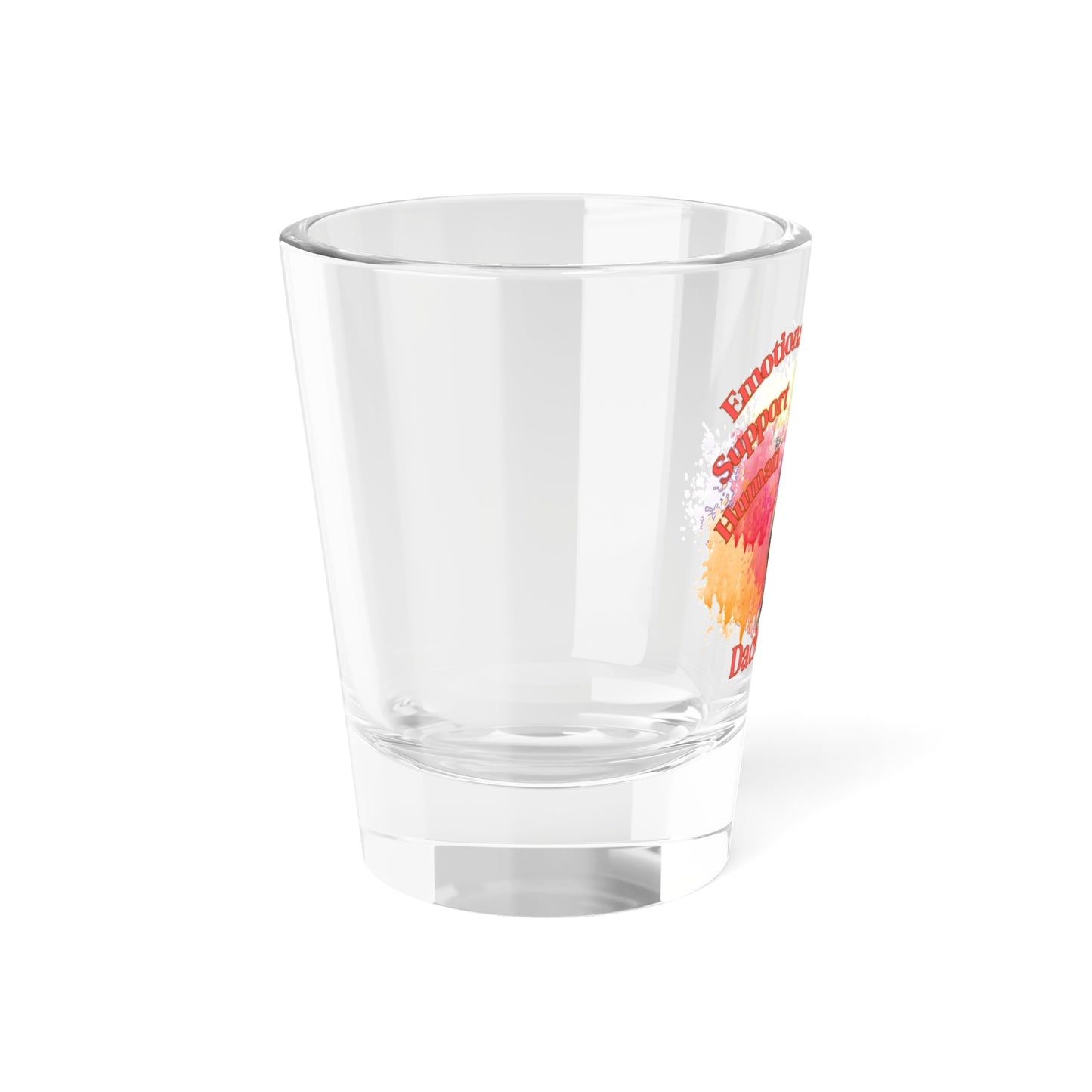 Emotional Support Human for my Dachshund shot glass