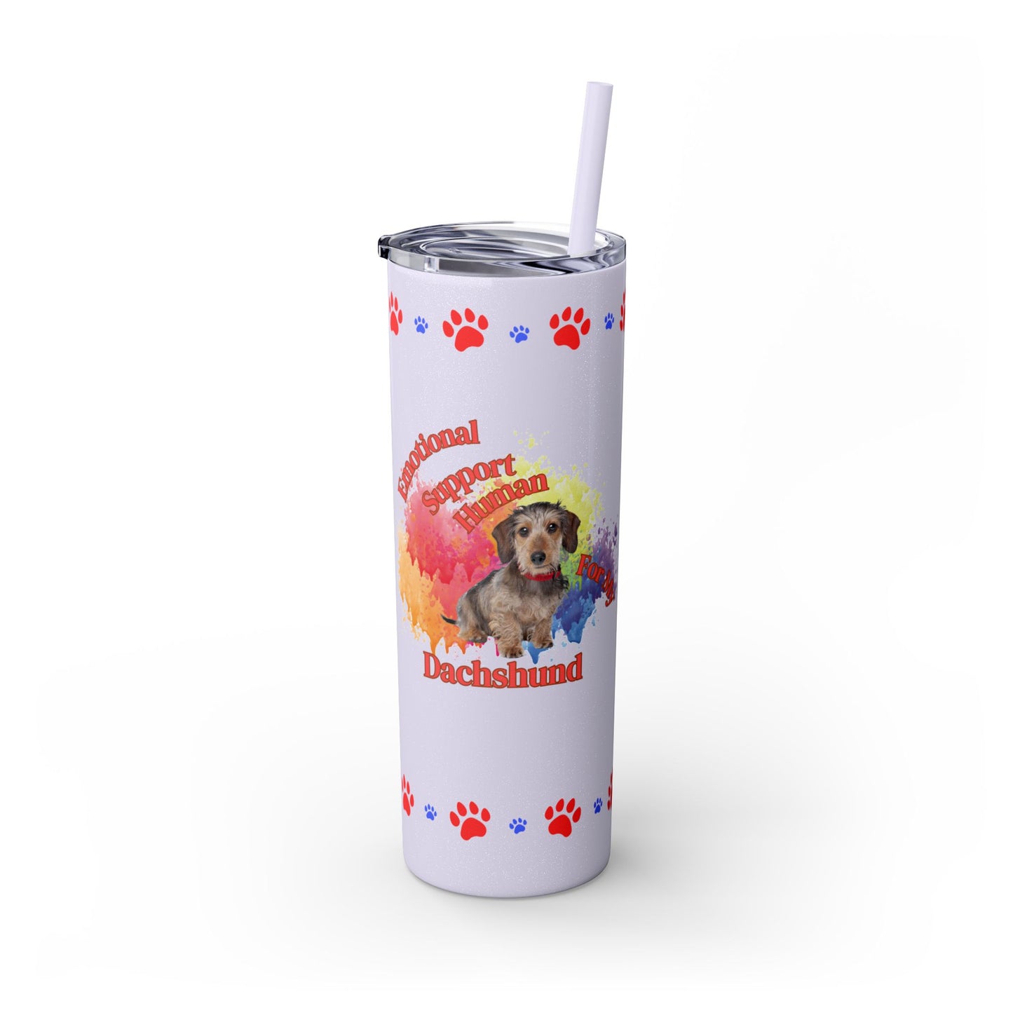 Emotional Support Human for my Dachshund, wire haired, Skinny Tumbler