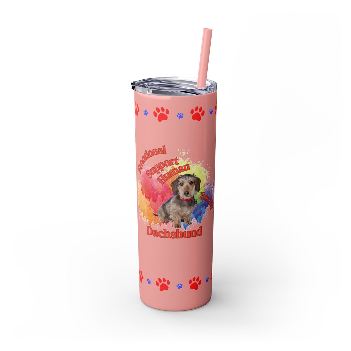 Emotional Support Human for my Dachshund, wire haired, Skinny Tumbler