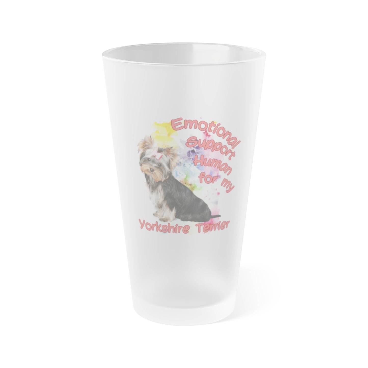 Emotional Support Human for my Yorkshire Terrier Pint Glass for Yorkie Lovers, Dog Owner Gift, Frosted Glass