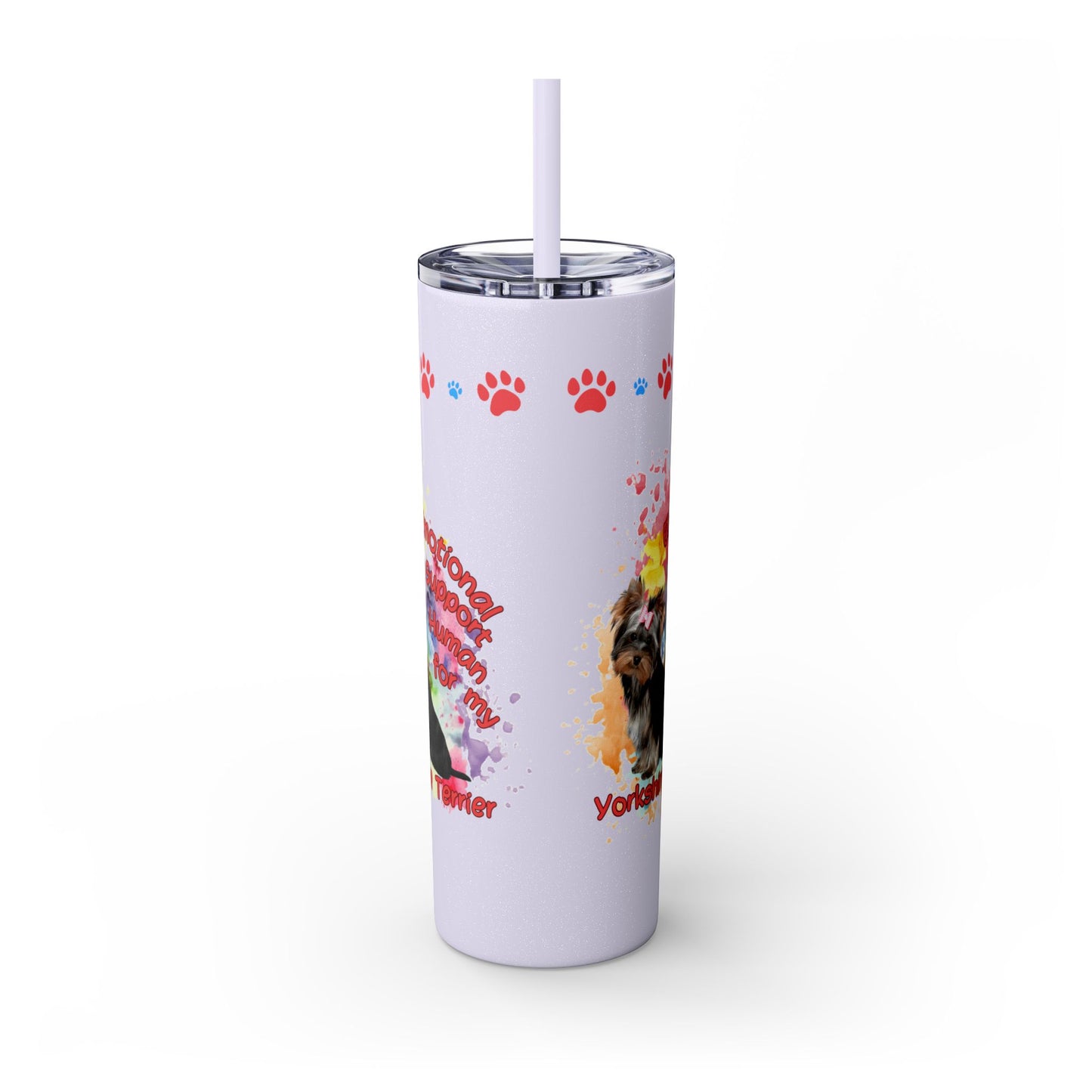 Emotional Support for my Yorkshire Terrier Skinny Tumbler, Pet lover Gift, Vibrant Canine Art