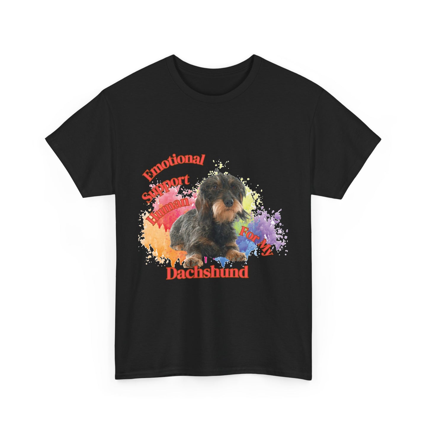 Emotional Support Human for my Dachshund wire haired tshirt
