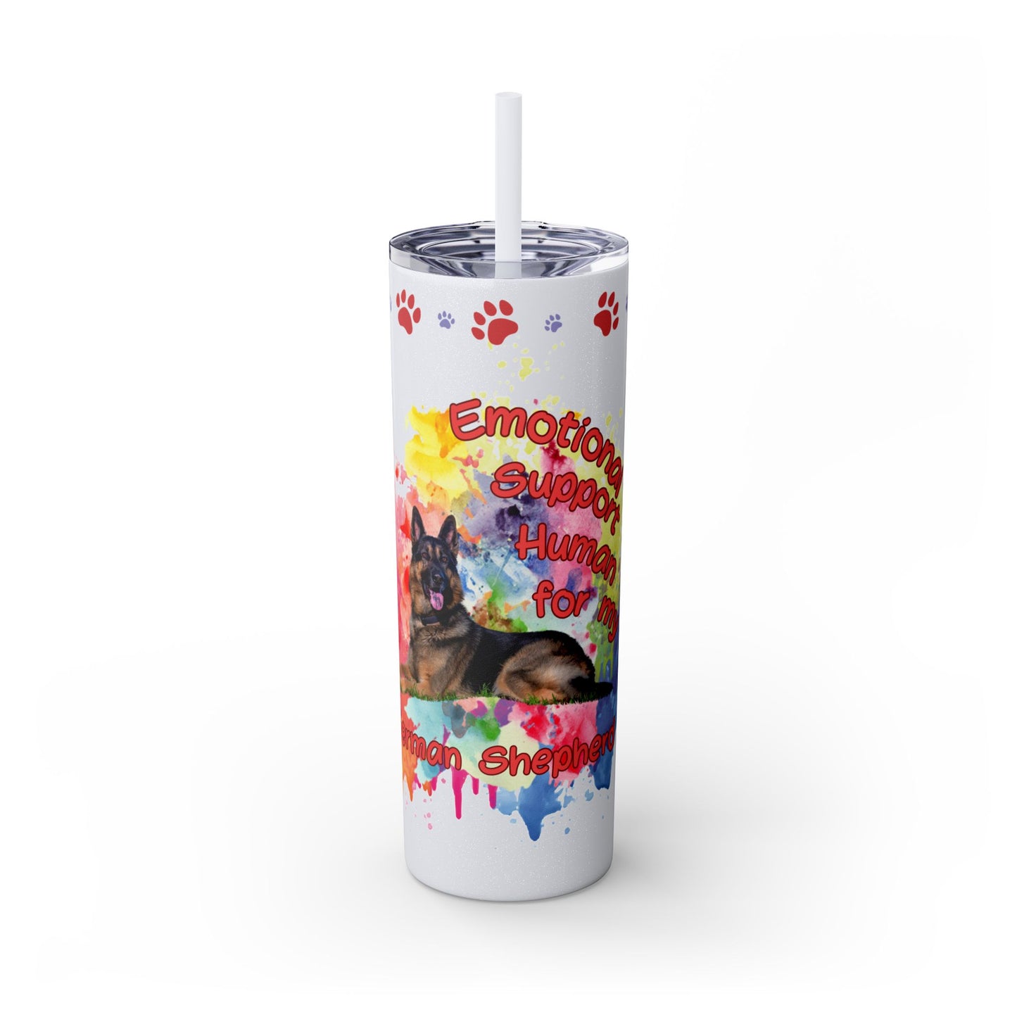Emotional Support Human for my German Shepherd Skinny Tumbler
