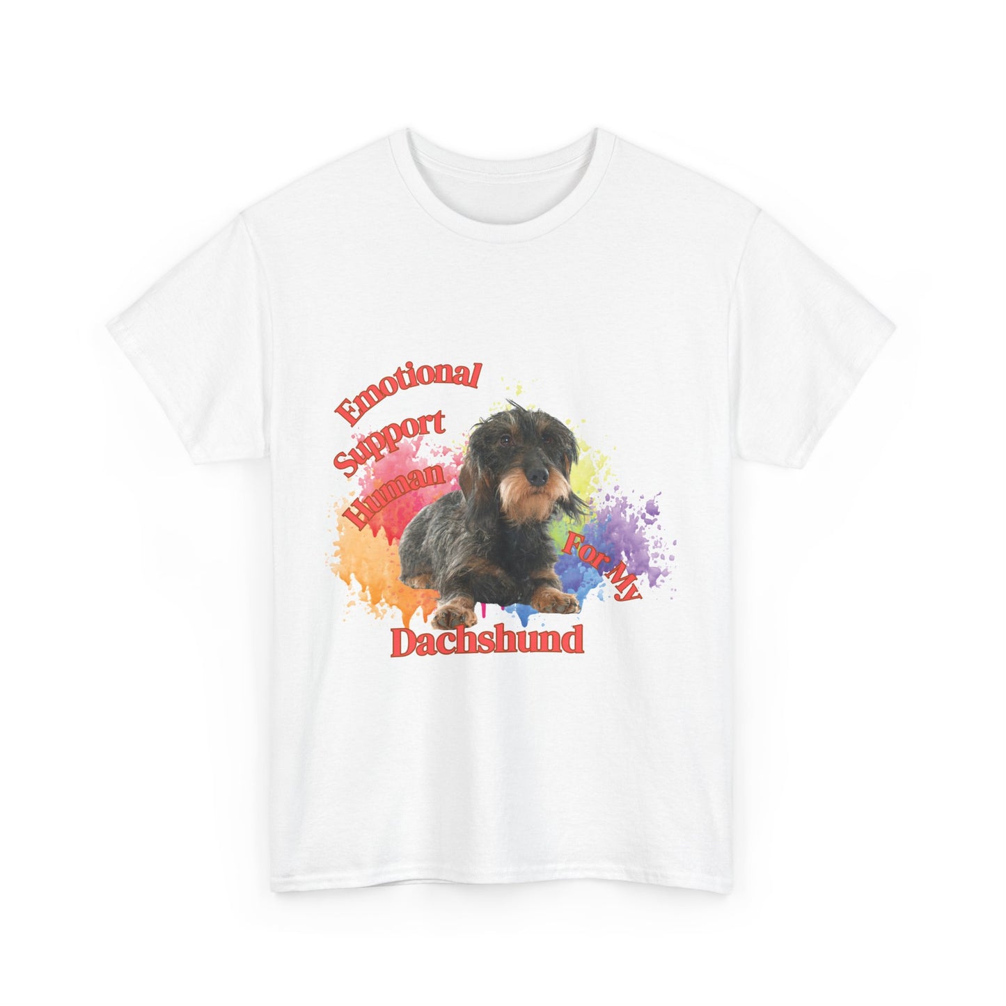 Emotional Support Human for my Dachshund wire haired tshirt