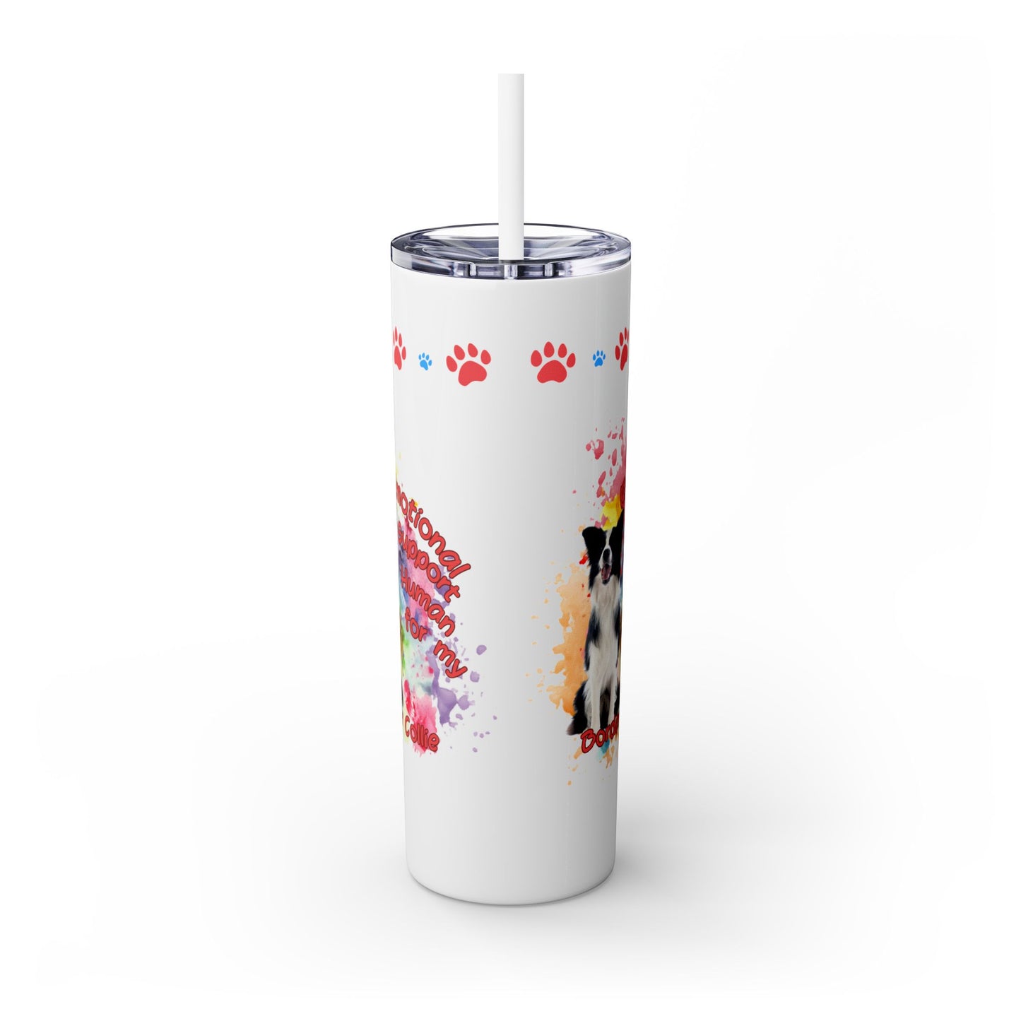 Emotional Support Human for my border Collie skinny tumbler