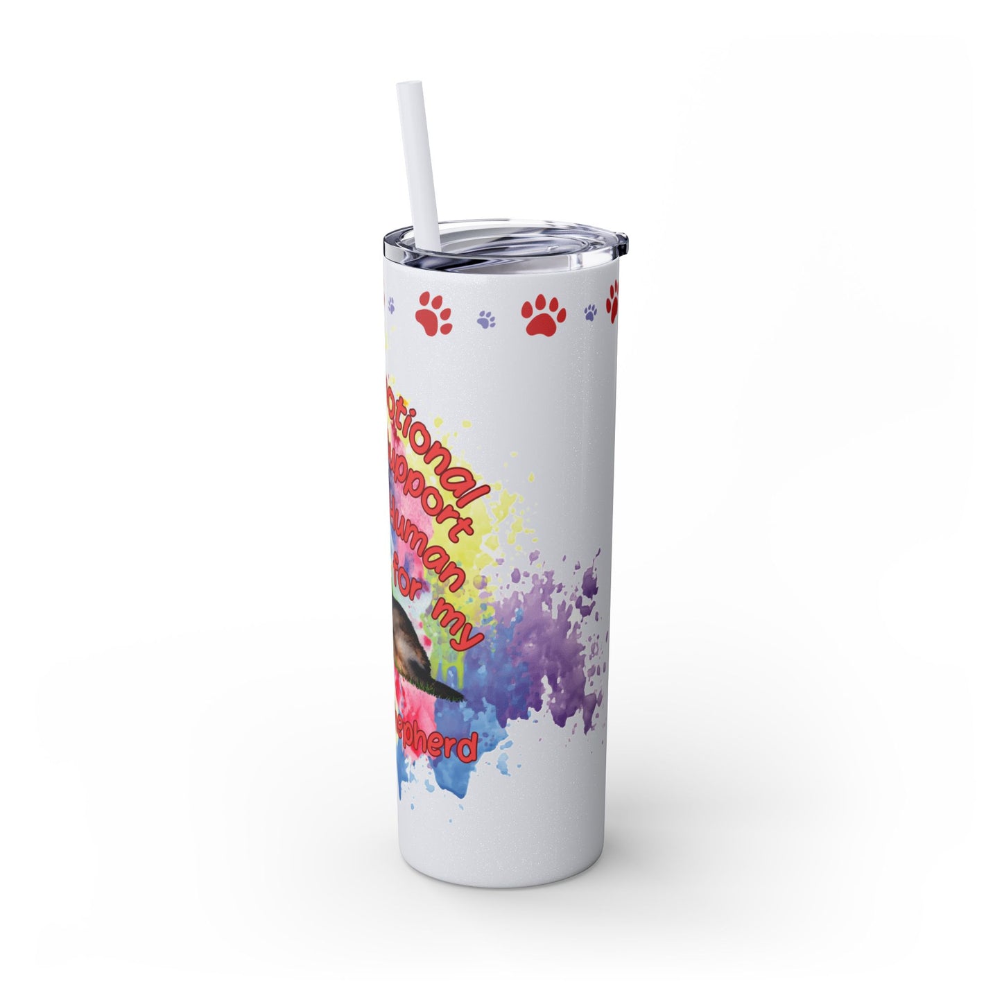 Emotional Support Human for my German Shepherd Skinny Tumbler