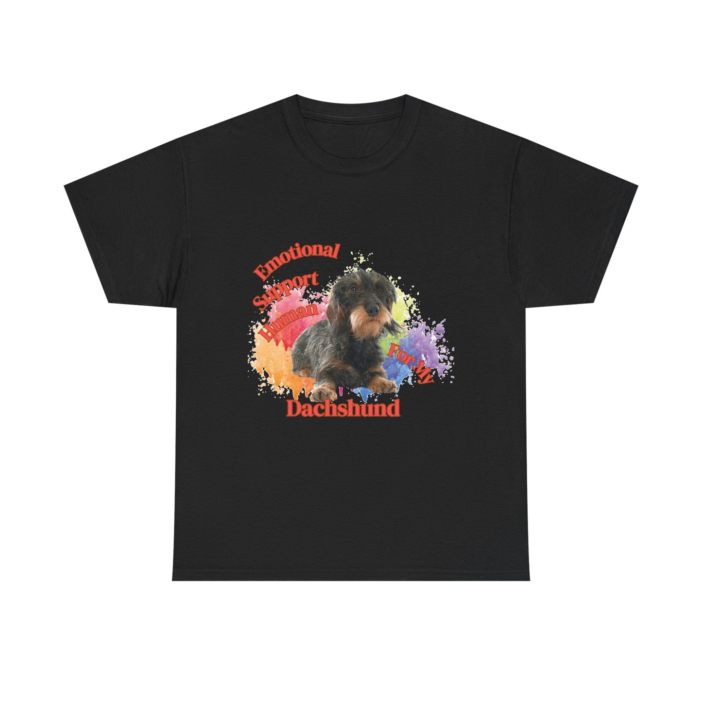 Emotional Support Human for my Dachshund wire haired tshirt