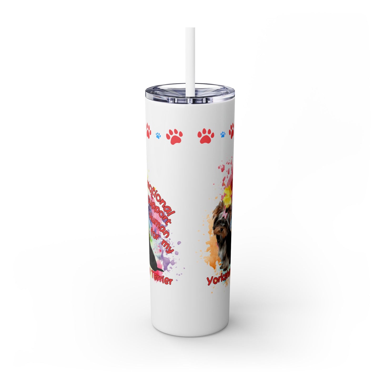 Emotional Support for my Yorkshire Terrier Skinny Tumbler, Pet lover Gift, Vibrant Canine Art