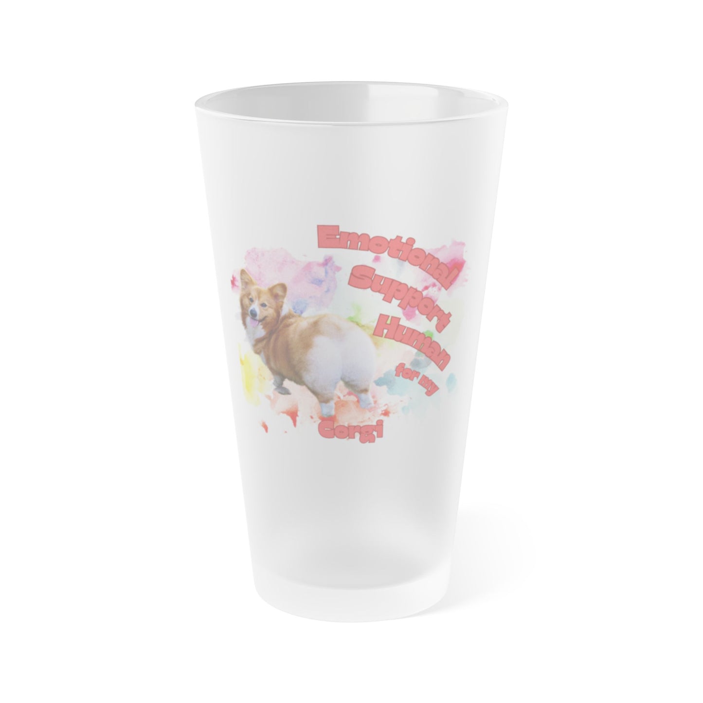 Emotional Support Human for my Corgi Frosted Pint Glass