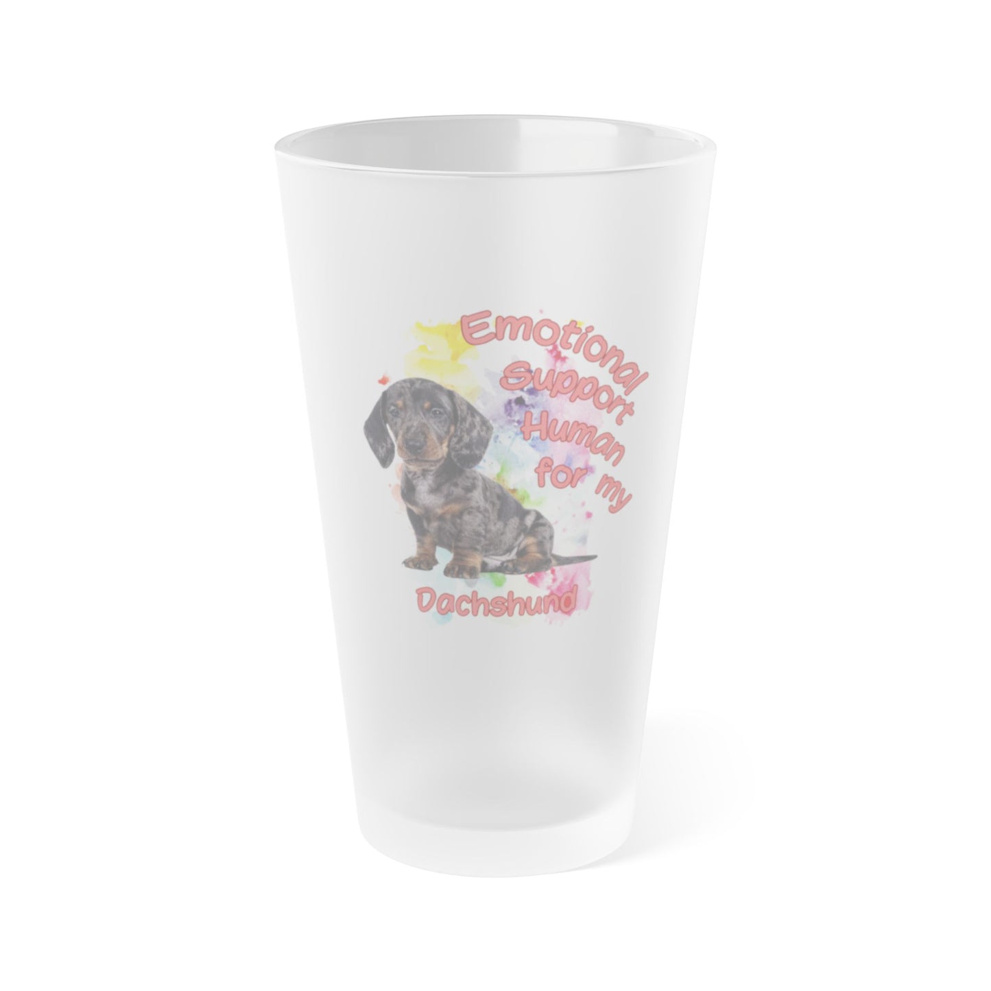 Emotional Support Human for my Dachshund Smooth Hair Frosted Pint Glass