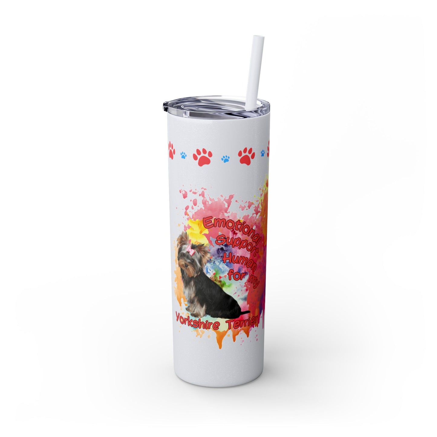 Emotional Support for my Yorkshire Terrier Skinny Tumbler, Pet lover Gift, Vibrant Canine Art