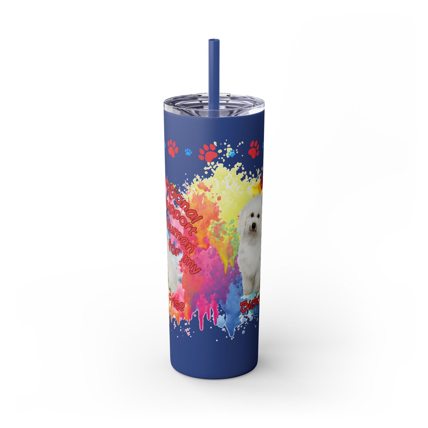 Emotional Support Human for my Bichon Frise Skinny Tumbler