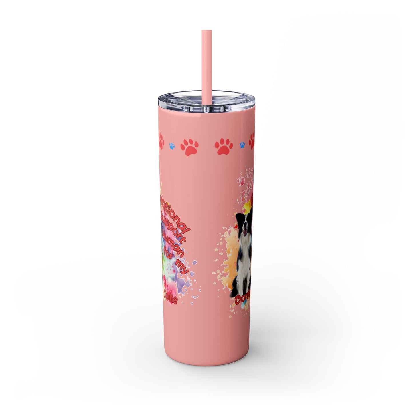 Emotional Support Human for my border Collie skinny tumbler