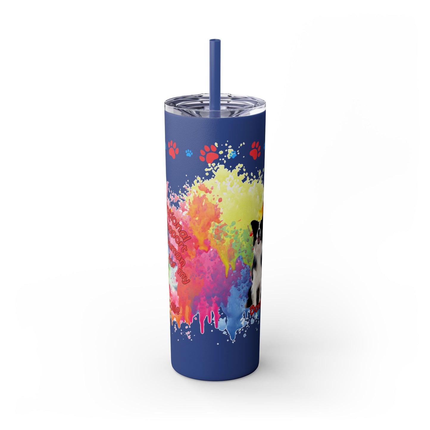 Emotional Support Human for my border Collie skinny tumbler