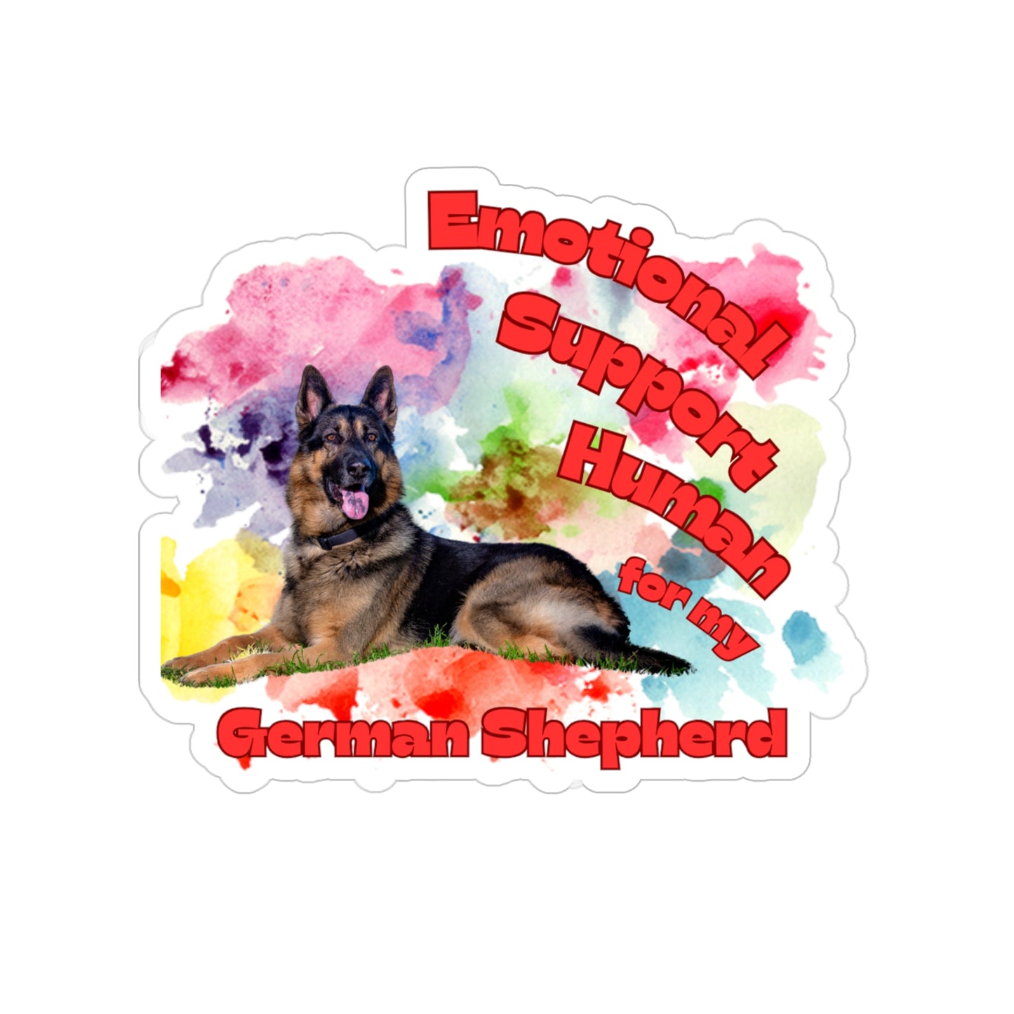 Emotional Support Human for my German Shepherd Sticker