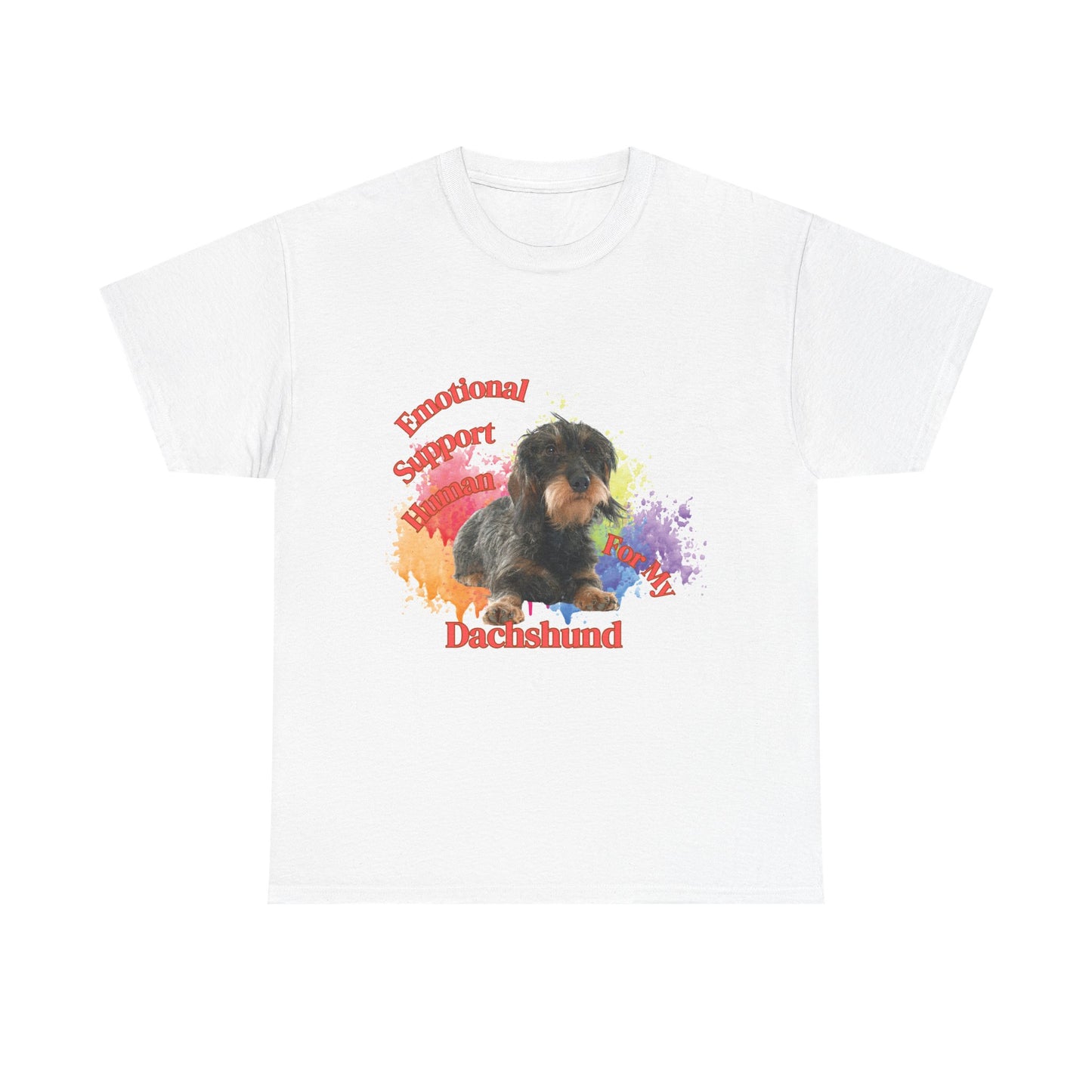 Emotional Support Human for my Dachshund wire haired tshirt