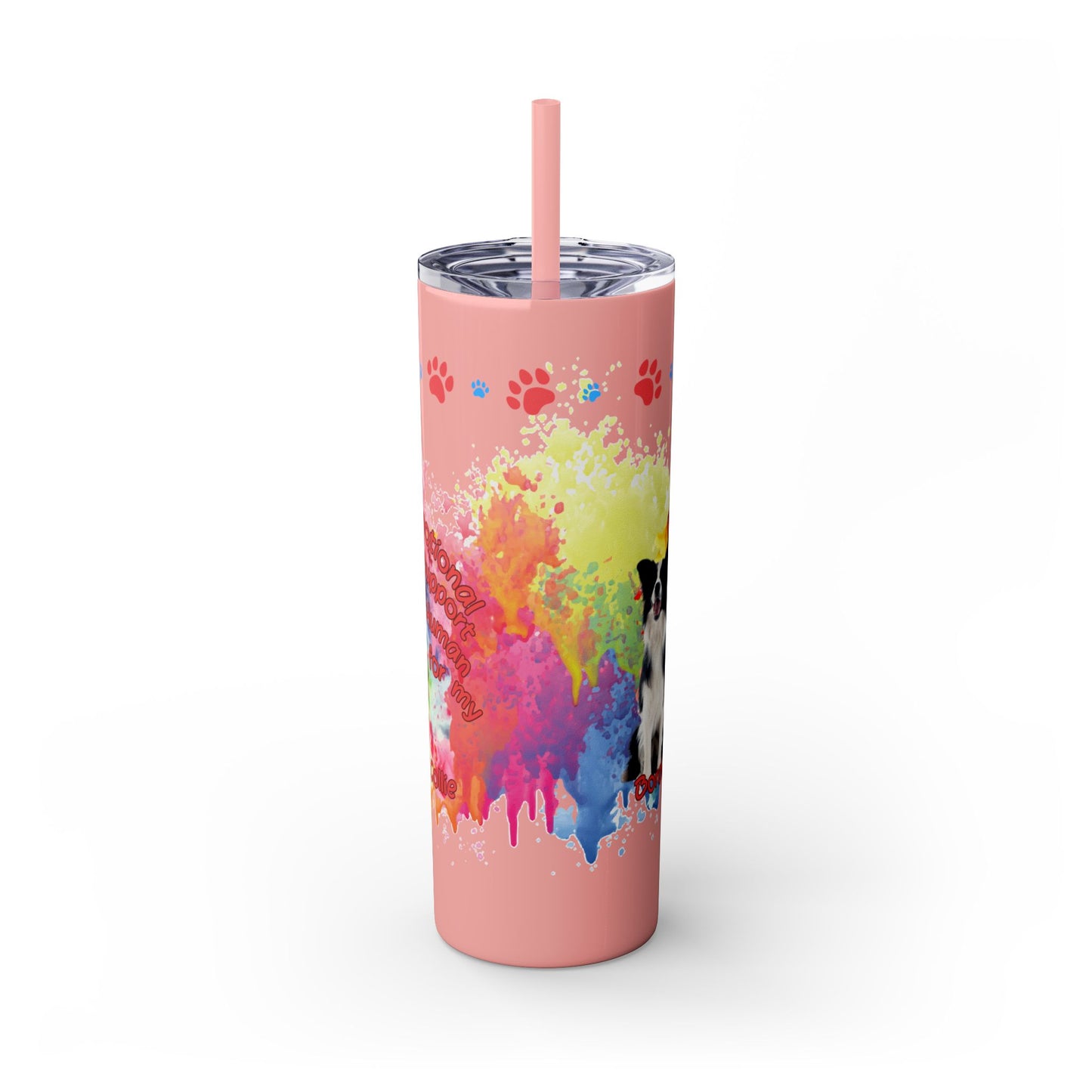 Emotional Support Human for my border Collie skinny tumbler