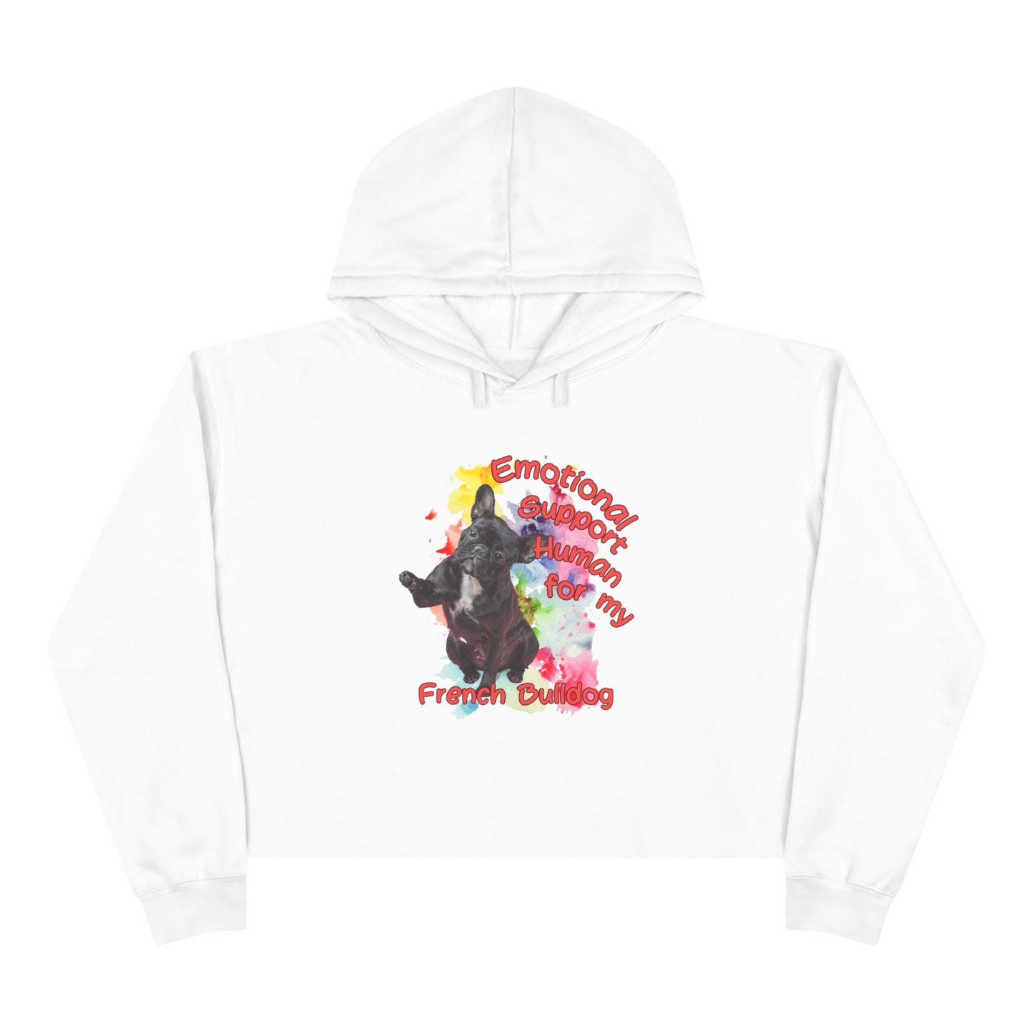 Emotional Support Human for my French Bulldog Crop Hoodie for French Bulldog Lovers