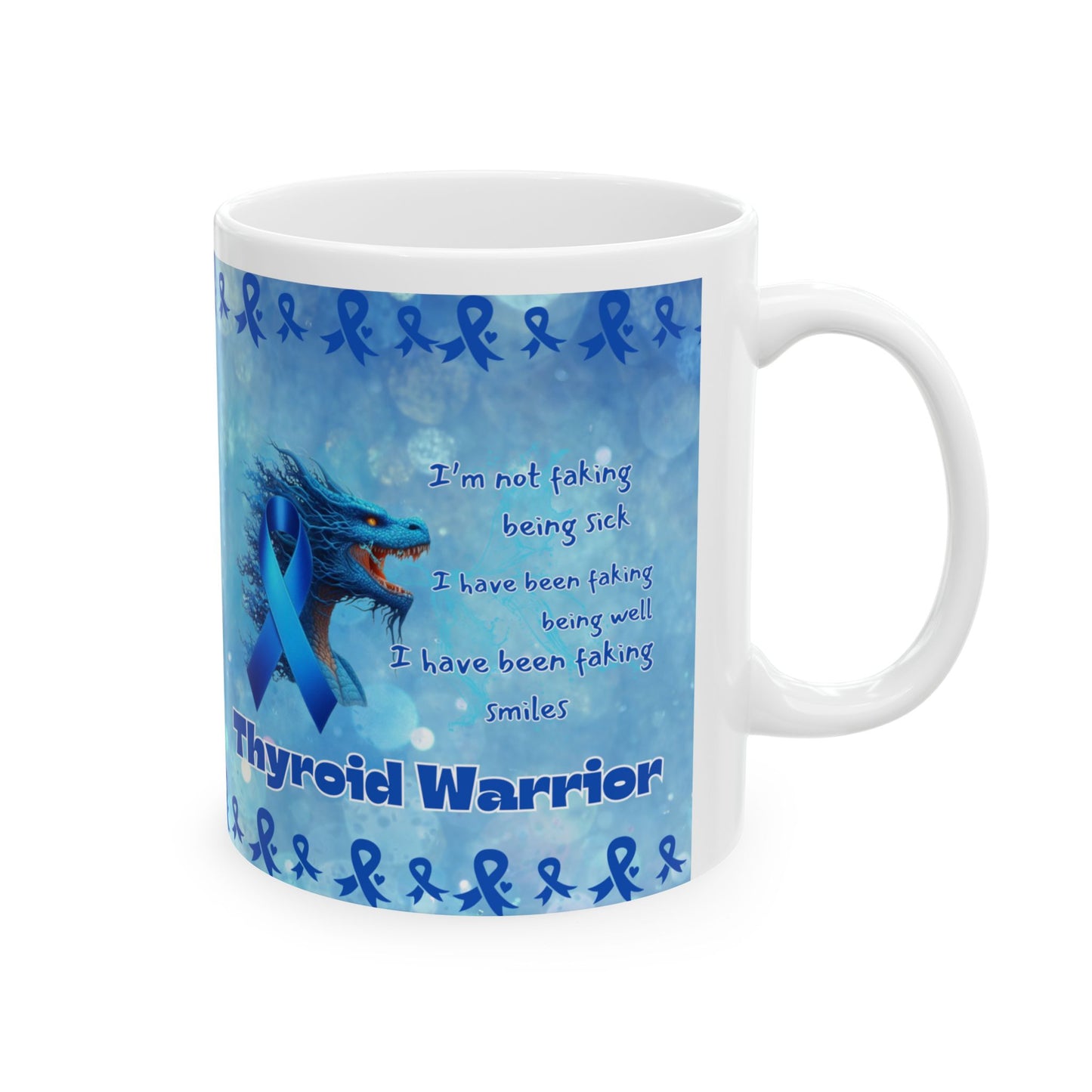Thyroid Warrior- thyroid Faking being well- Thyroid Awareness Ceramic Mug 11oz