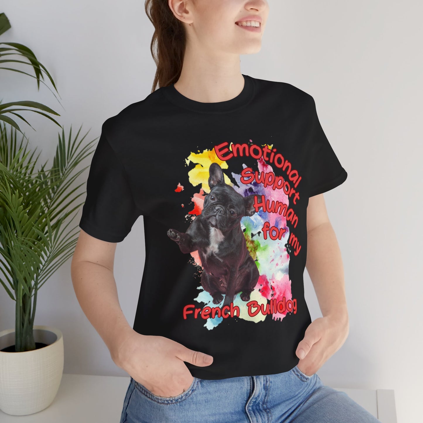 Emotional Support Human French Bulldog T-Shirt - Unisex Jersey Tee