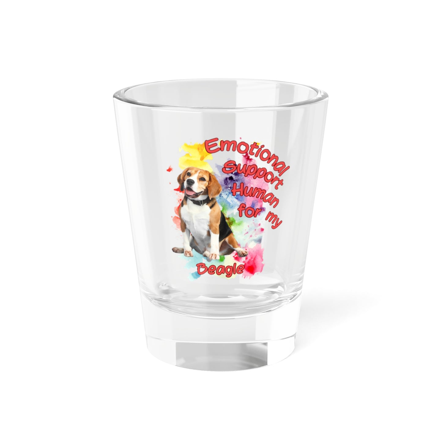 Emotional Support Human for my Beagle Shot Glass
