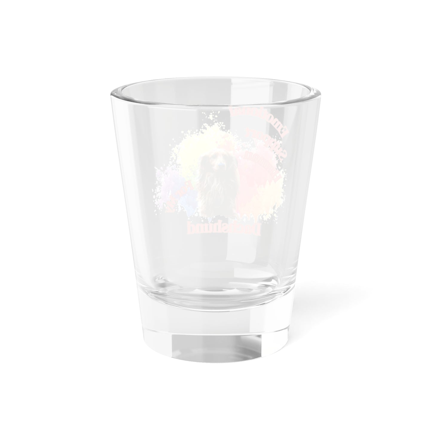 Emotional Support Human for my Dachshund shot glass