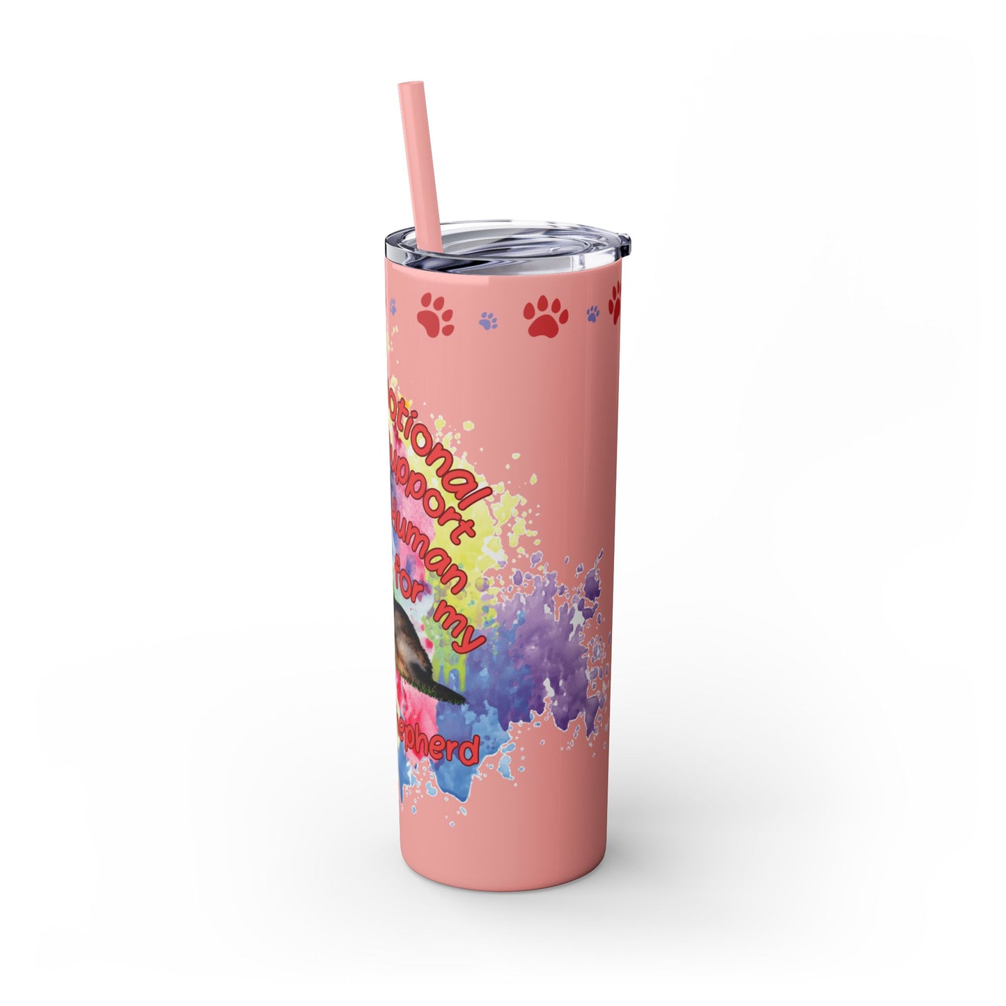 Emotional Support Human for my German Shepherd Skinny Tumbler
