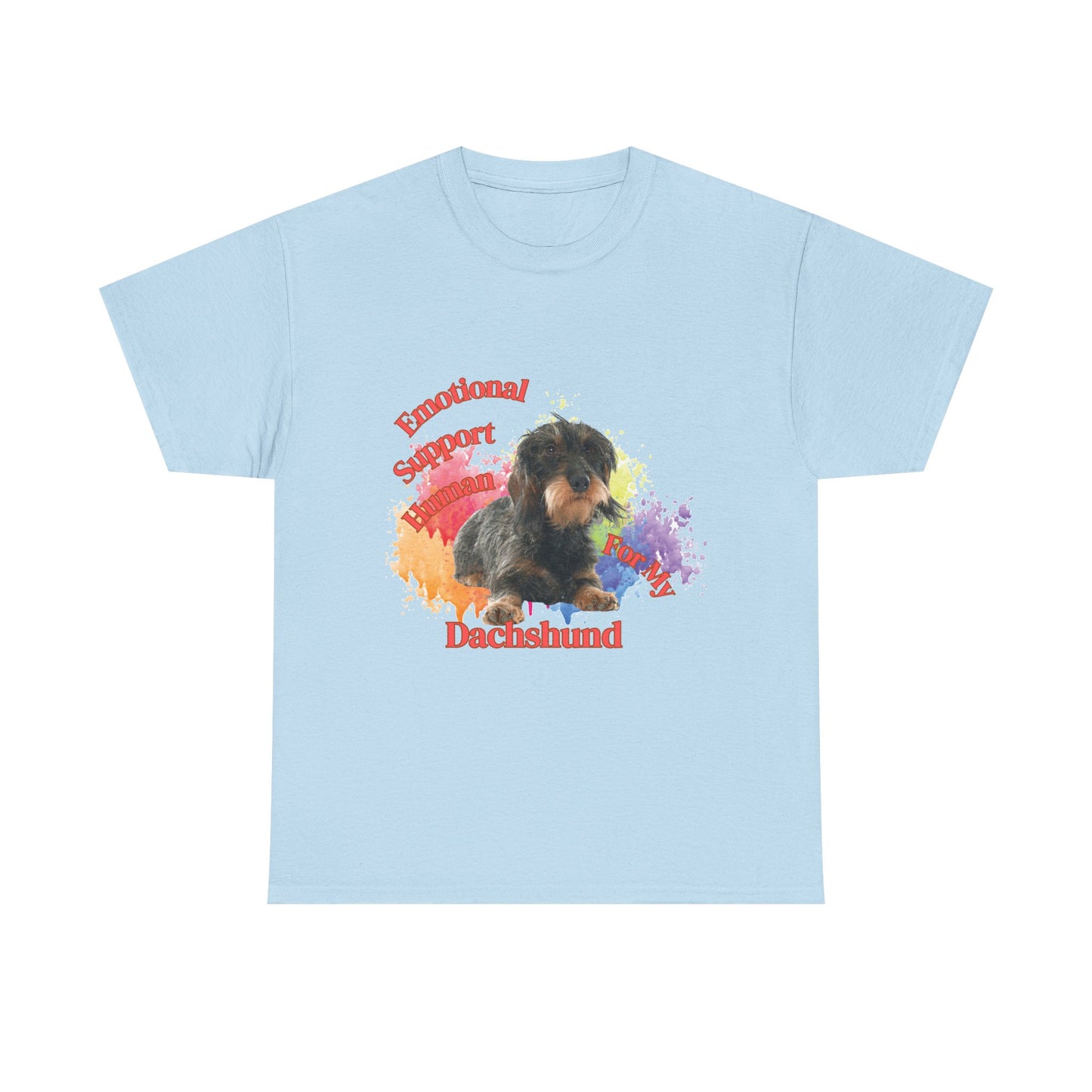 Emotional Support Human for my Dachshund wire haired tshirt