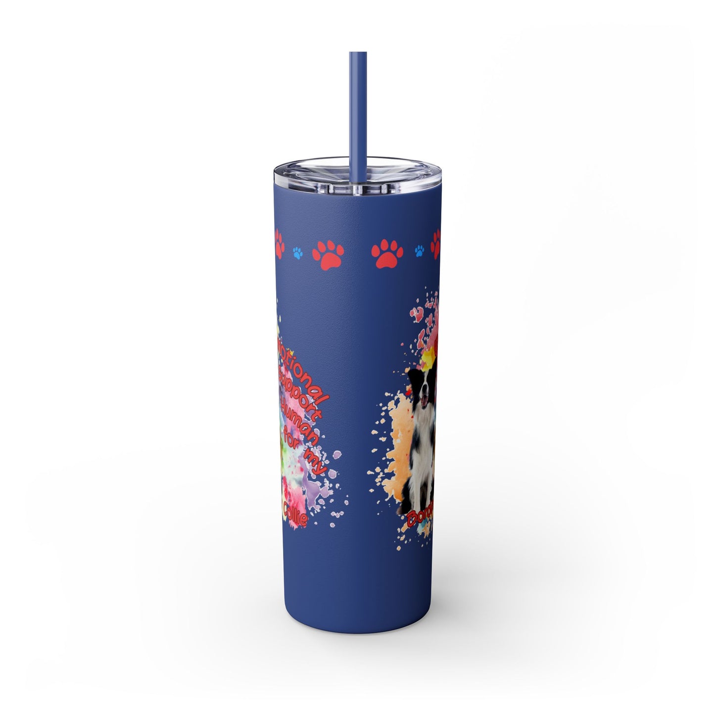 Emotional Support Human for my border Collie skinny tumbler