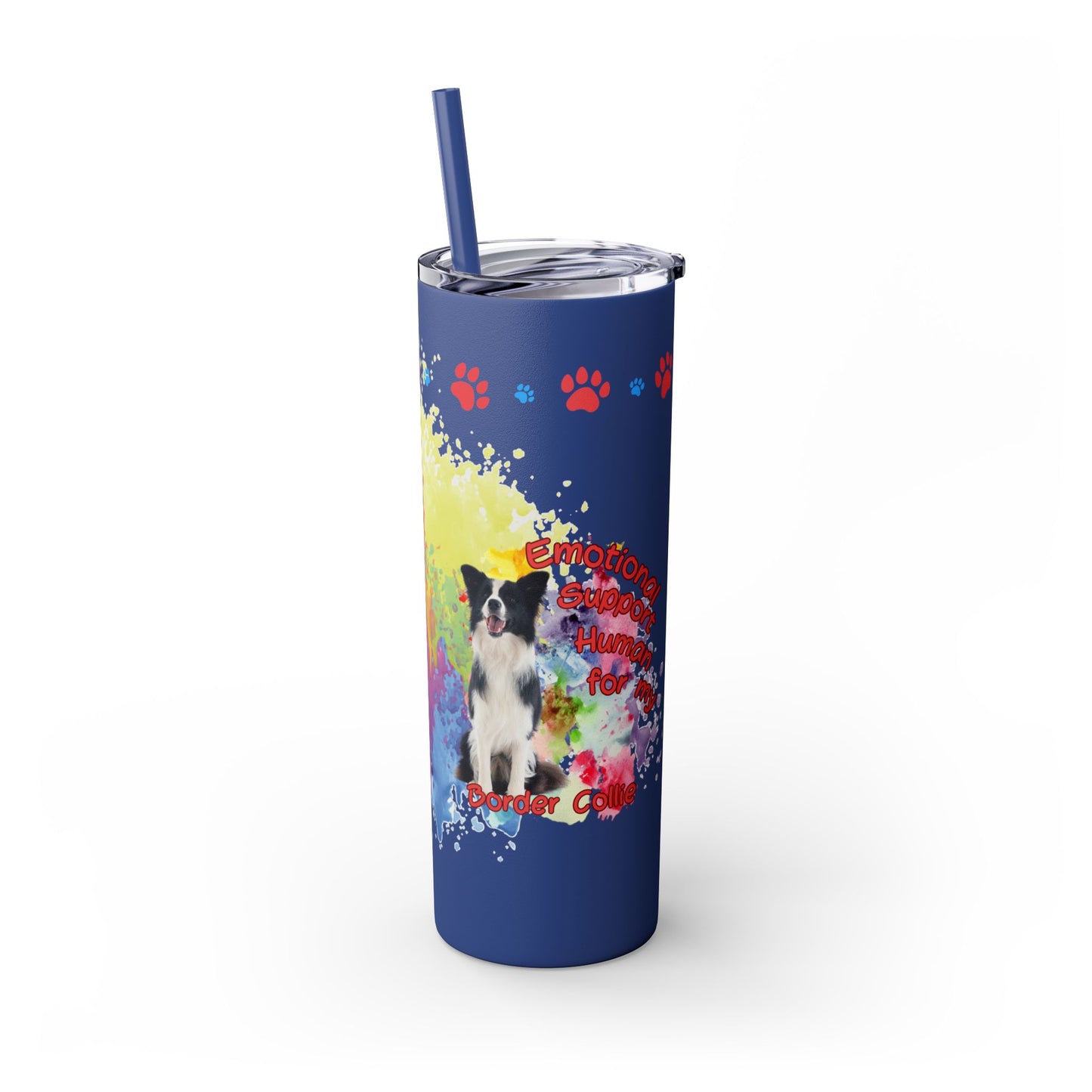 Emotional Support Human for my border Collie skinny tumbler