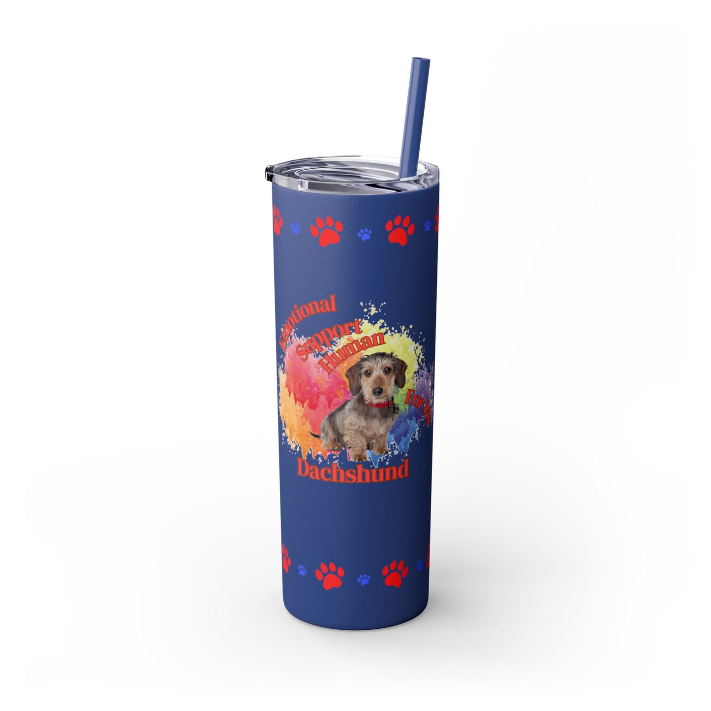 Emotional Support Human for my Dachshund, wire haired, Skinny Tumbler
