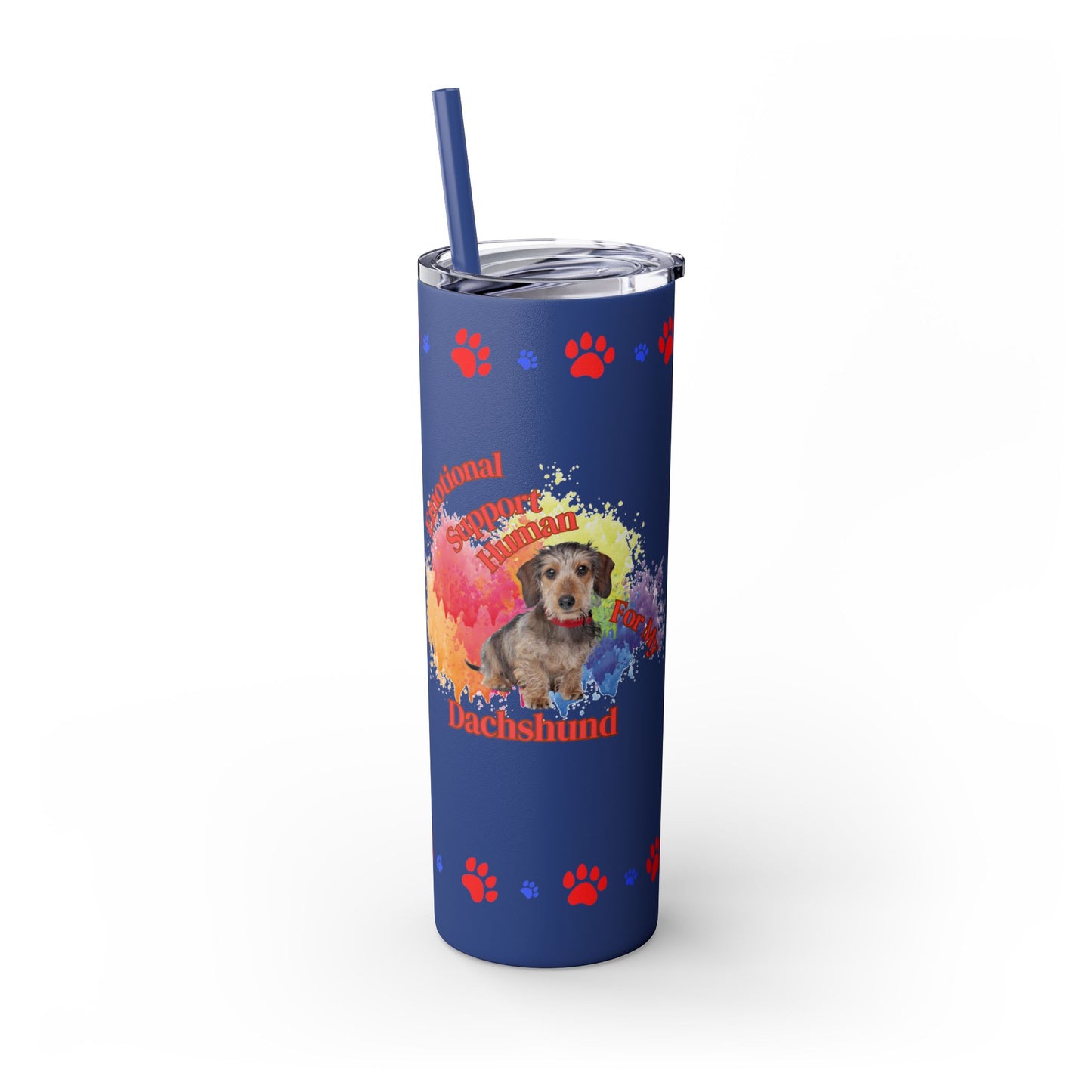Emotional Support Human for my Dachshund, wire haired, Skinny Tumbler