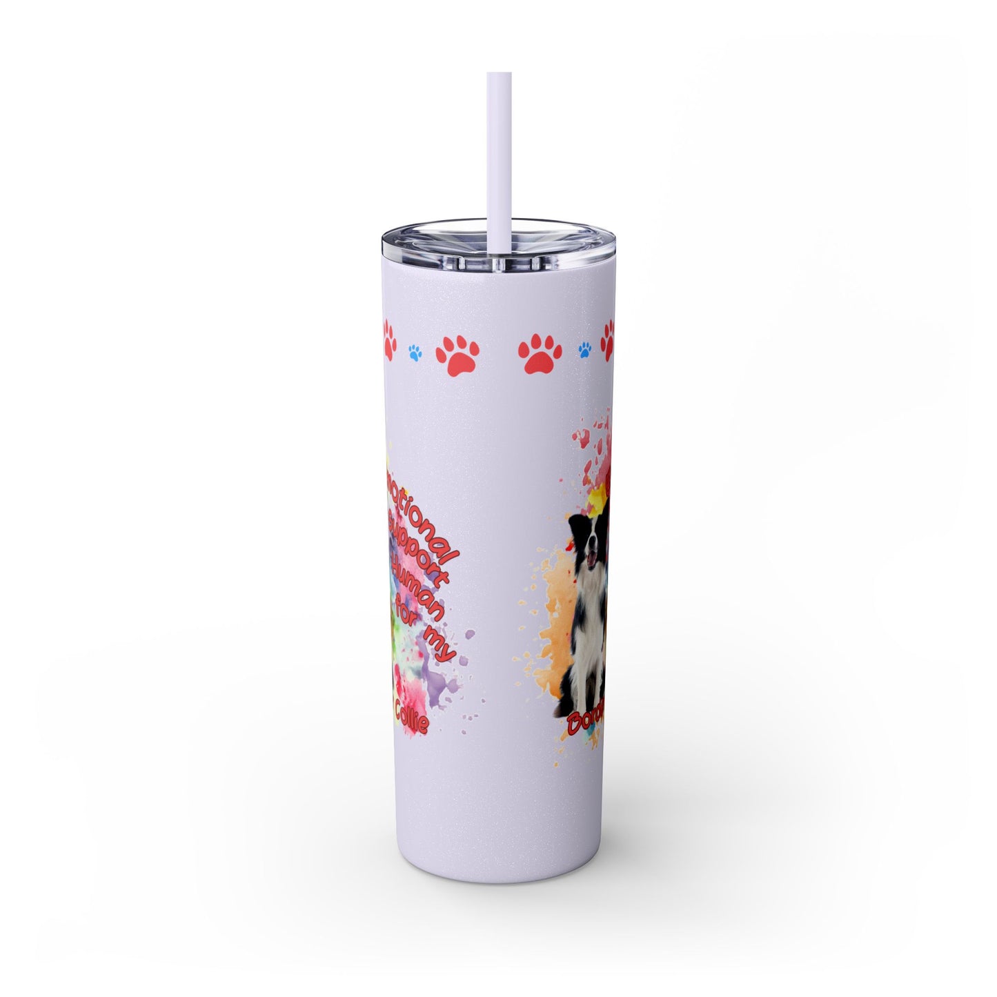 Emotional Support Human for my border Collie skinny tumbler