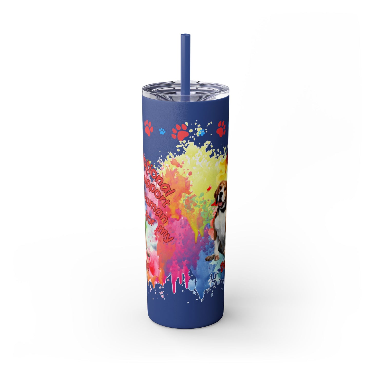 Emotional Support Human for my Beagle Skinny tumbler