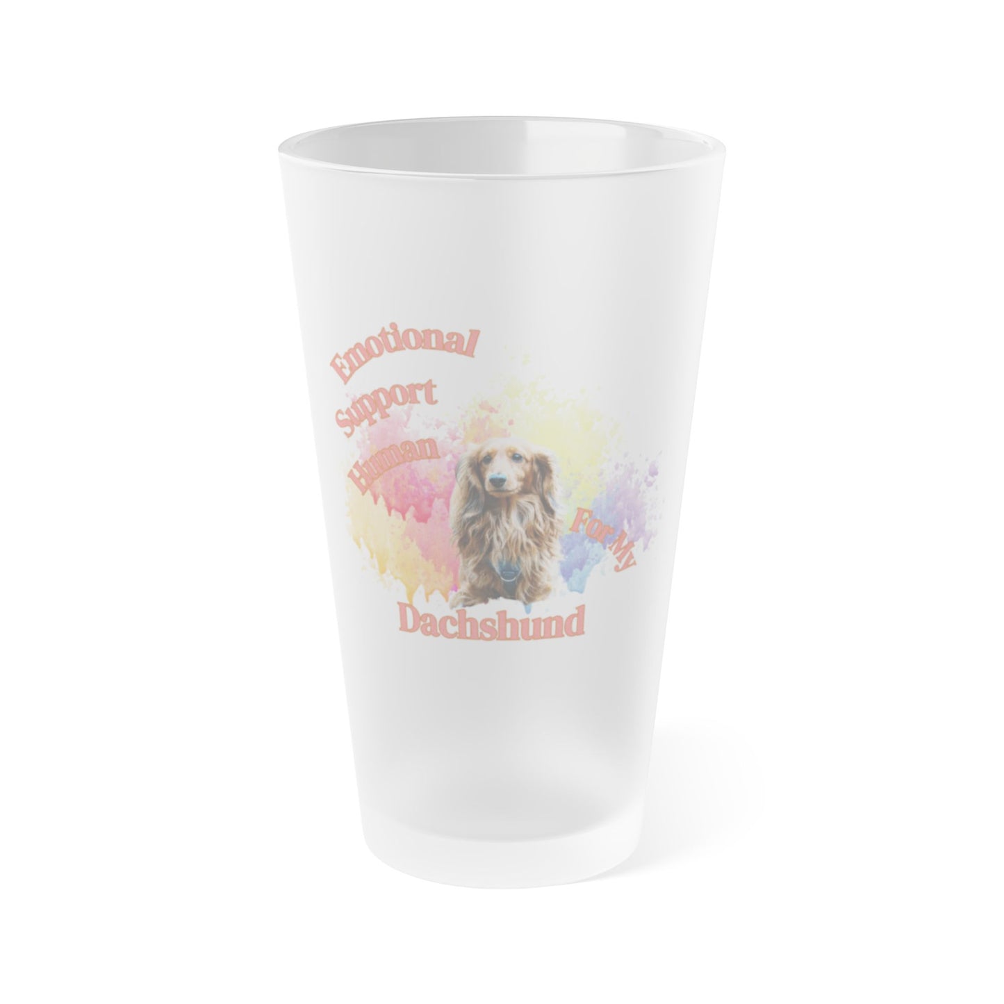 Emotional Support Human for my Dachshund frosted pint glass