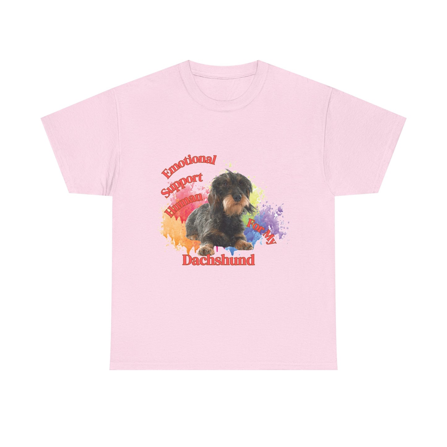 Emotional Support Human for my Dachshund wire haired tshirt