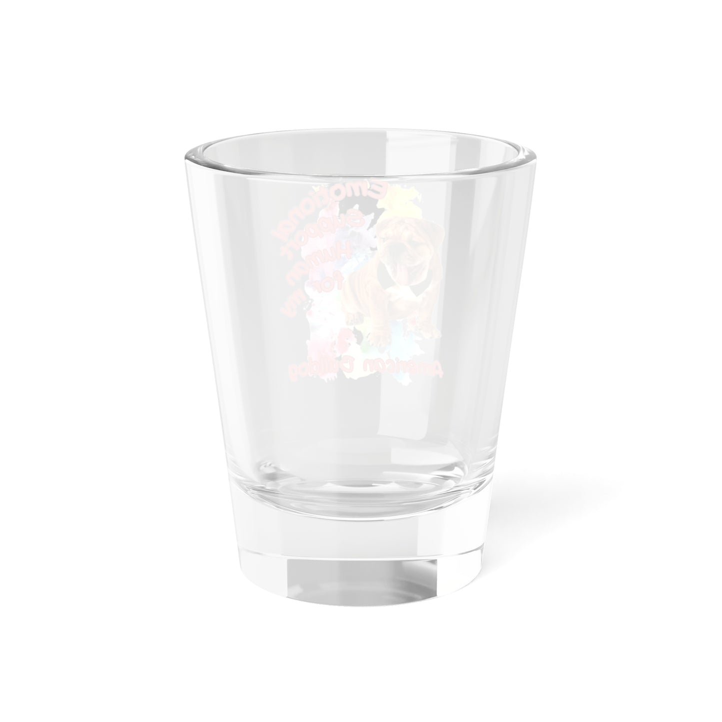 Emotional Support Human for my American Bulldog Shot Glass
