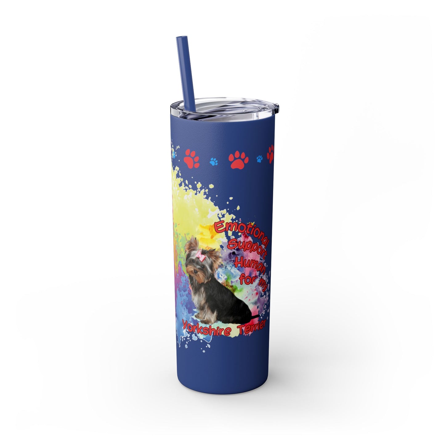 Emotional Support for my Yorkshire Terrier Skinny Tumbler, Pet lover Gift, Vibrant Canine Art