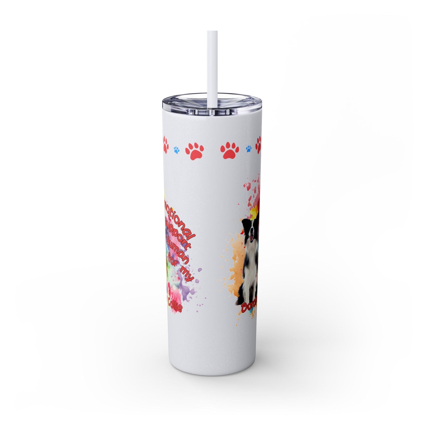 Emotional Support Human for my border Collie skinny tumbler