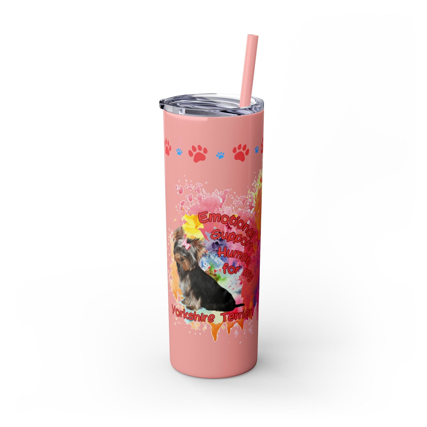 Emotional Support for my Yorkshire Terrier Skinny Tumbler, Pet lover Gift, Vibrant Canine Art