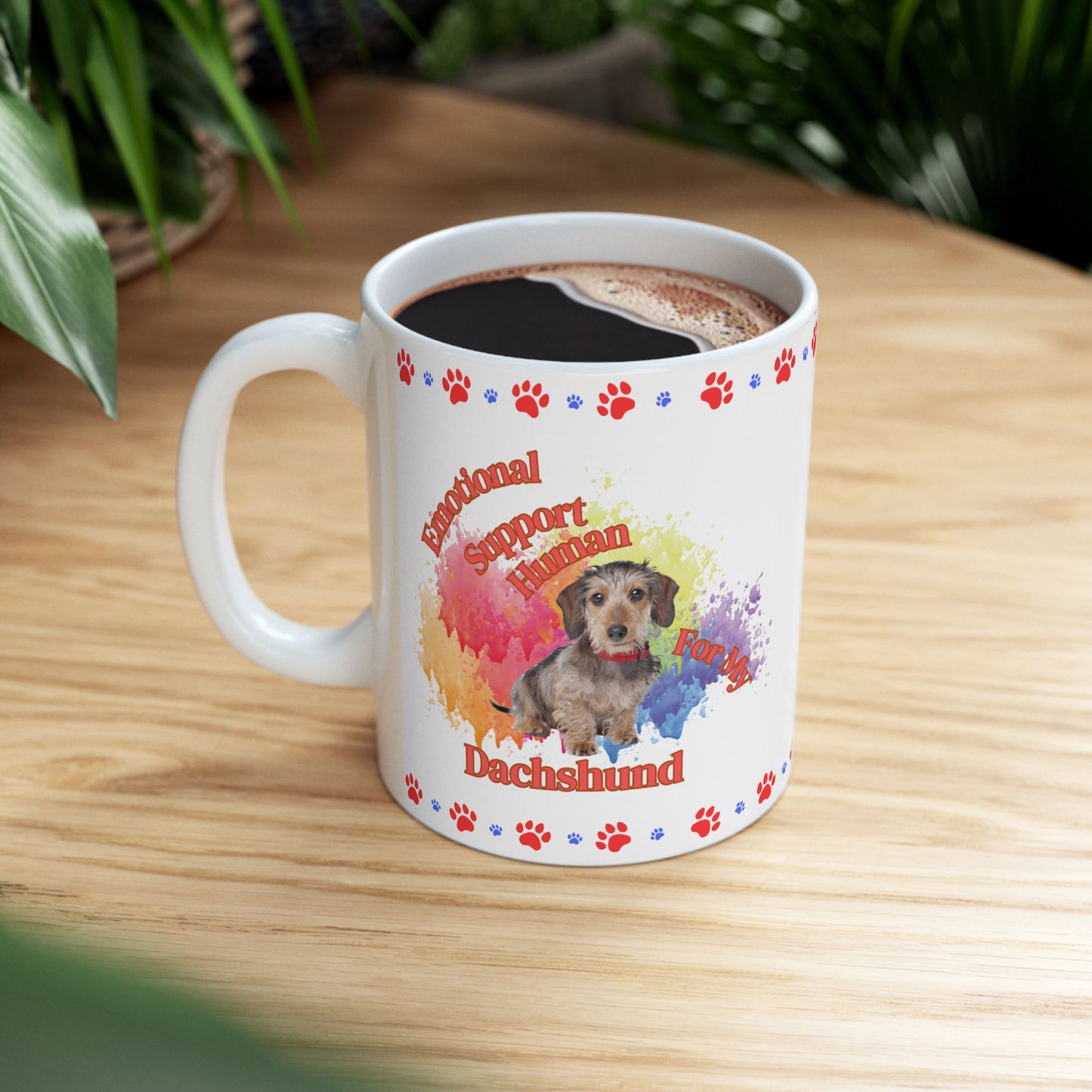 Emotional Support Human for my Dachshund , wire haired, ceramic coffee mug