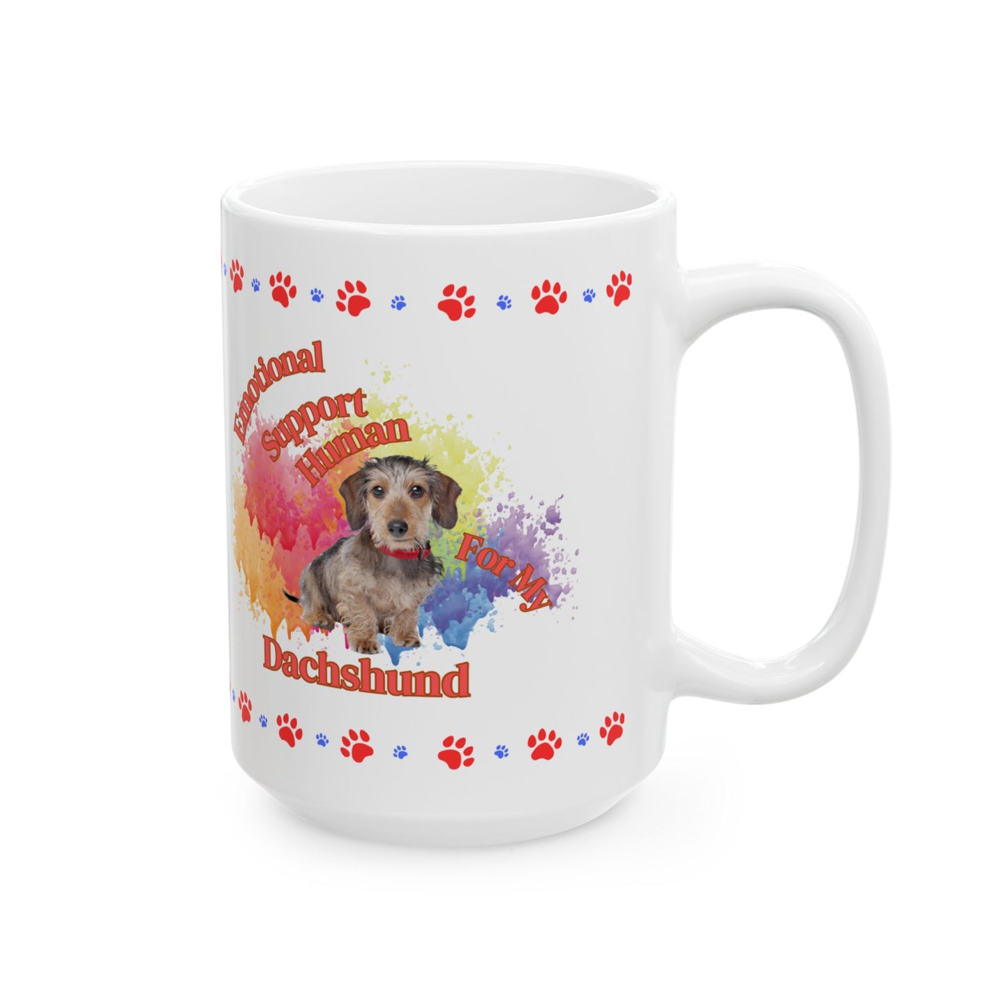 Emotional Support Human for my Dachshund , wire haired, ceramic coffee mug
